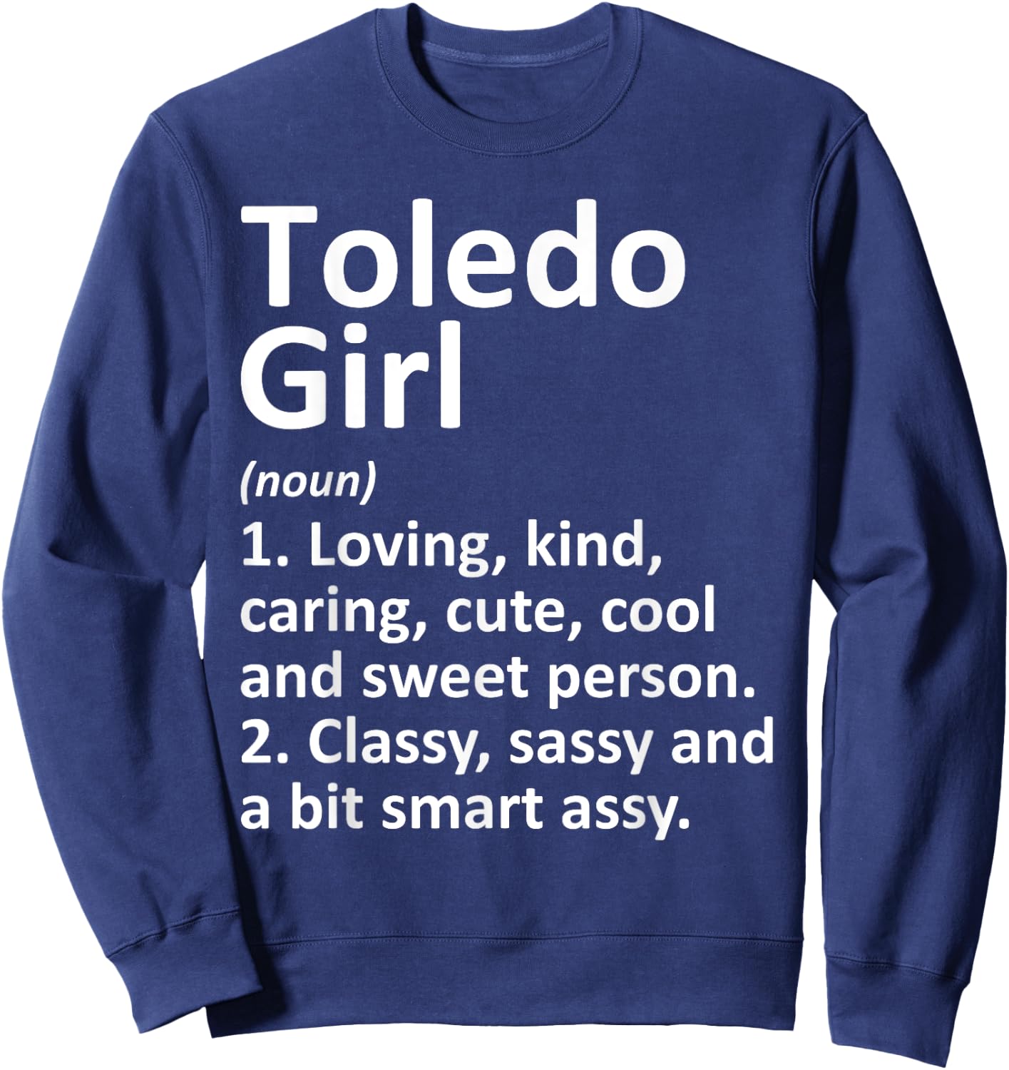 TOLEDO GIRL OH OHIO Funny City Home Roots Gift Sweatshirt - Sweatshirt | Navy