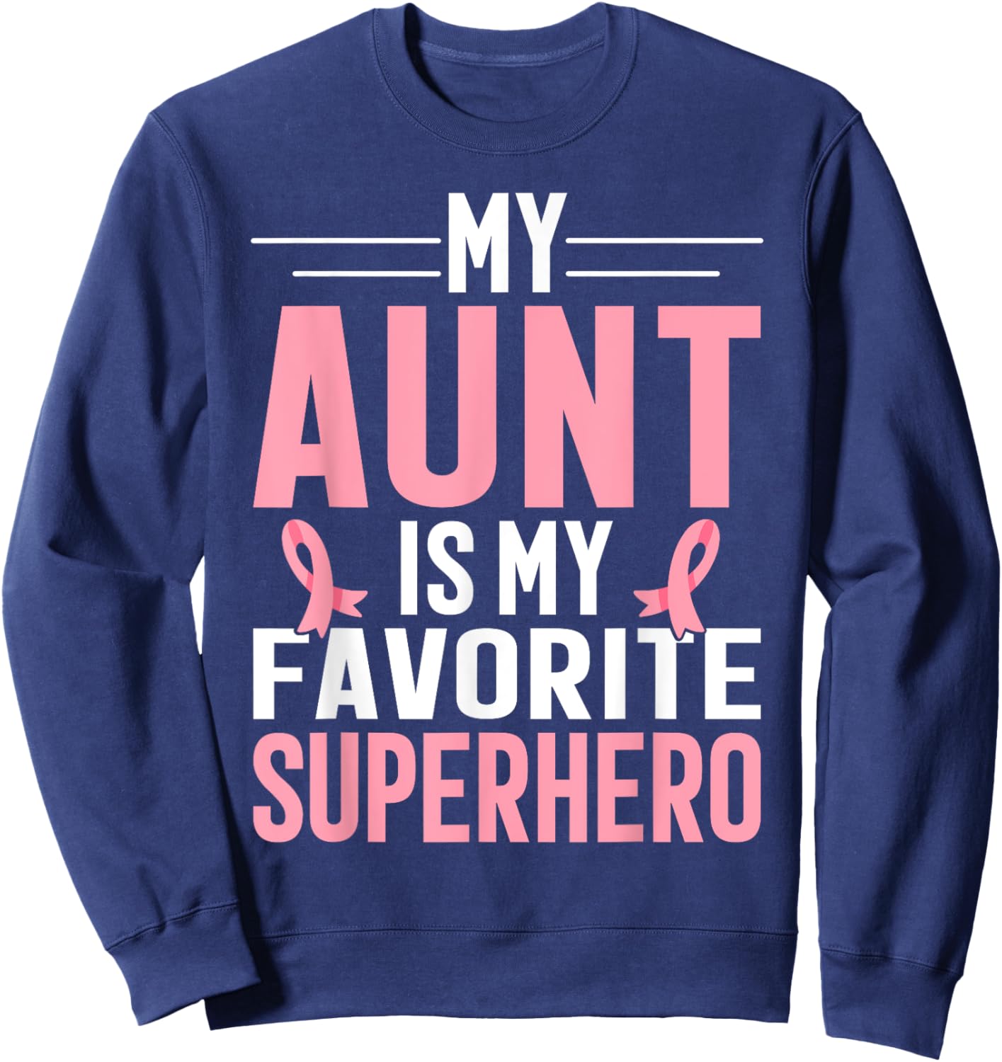 My Auntie Breast Cancer Awareness Design For Aunt Support Sweatshirt - Sweatshirt | Navy