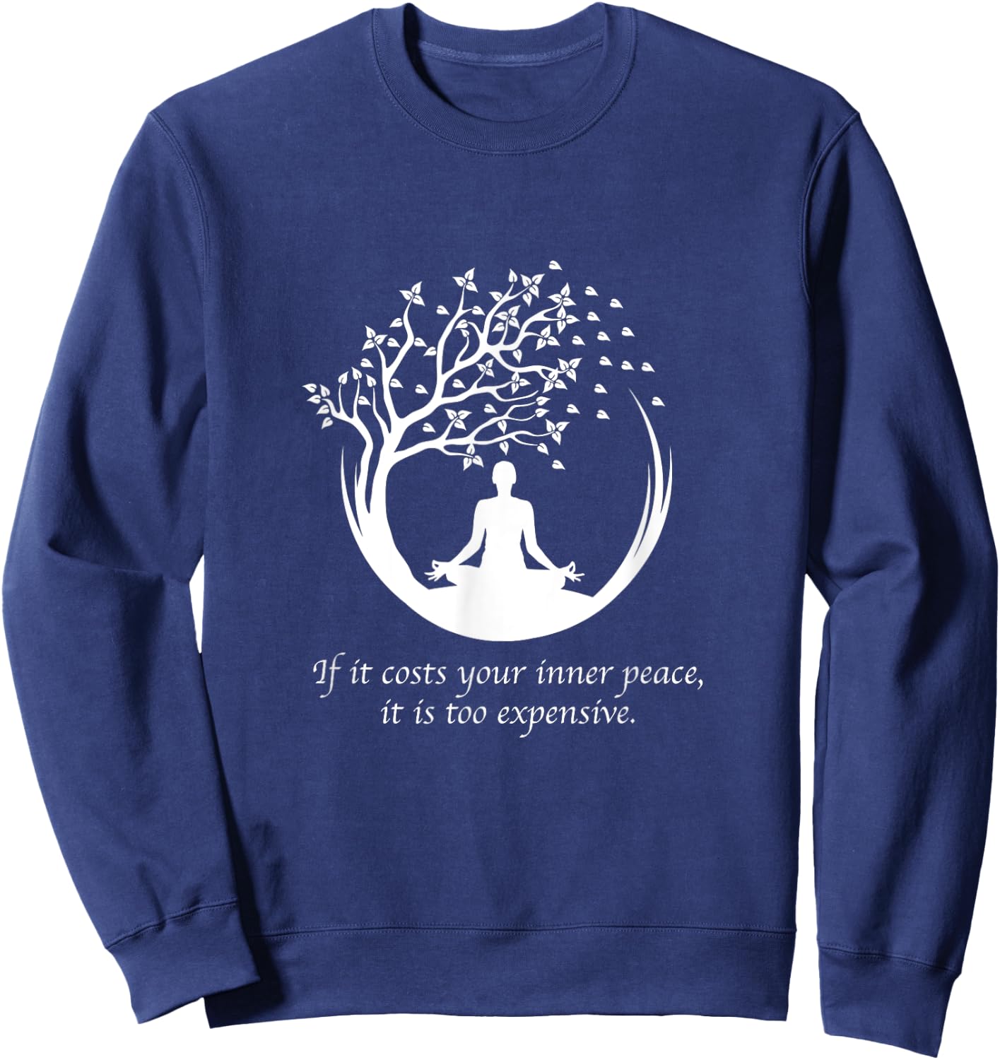 If It Costs Your Inner Peace It Too Expensive Yoga Namaste Sweatshirt - Sweatshirt | Navy