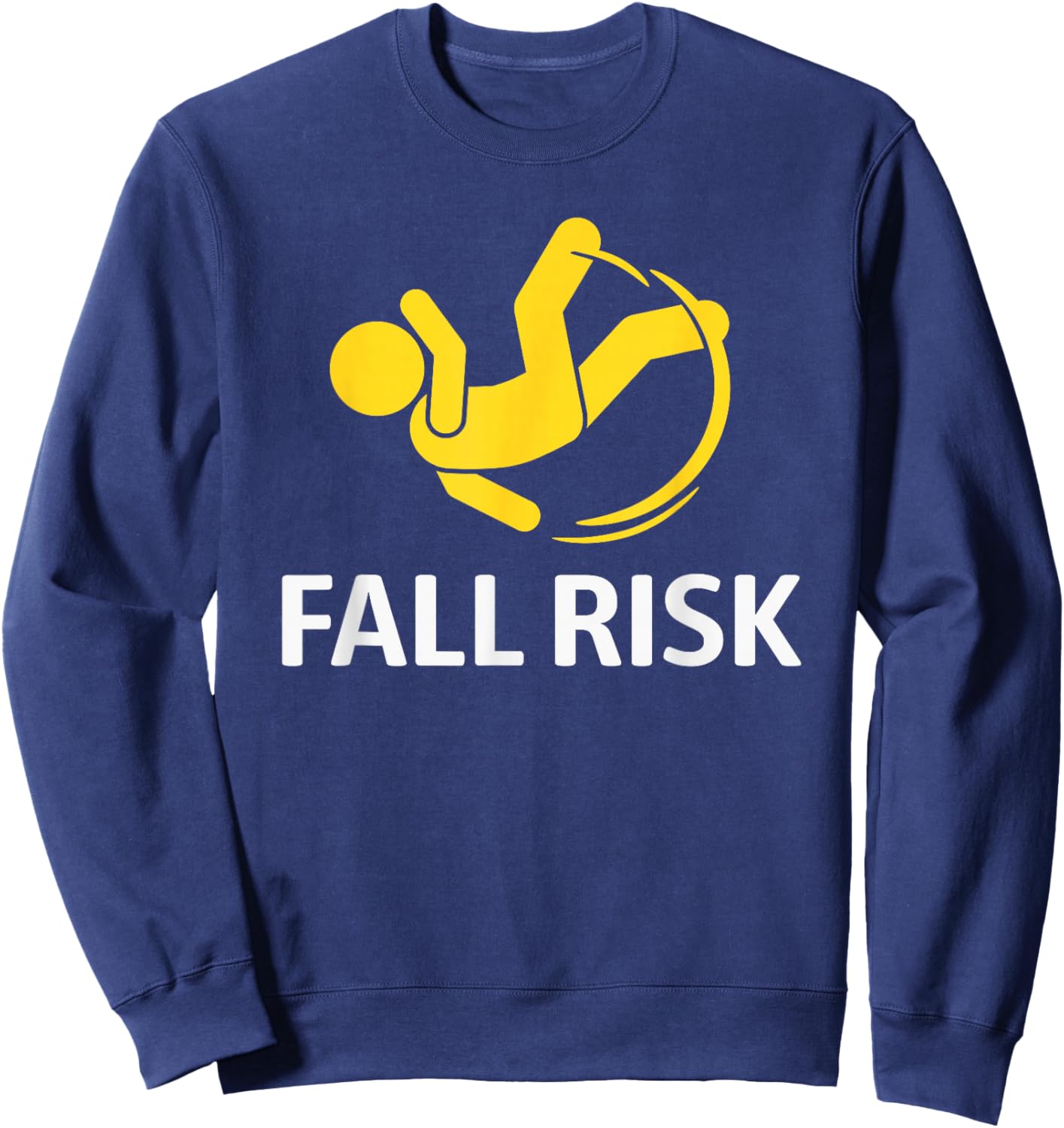 Fall Risk Balance Issues Funny Fall Risk Sweatshirt - Sweatshirt | Navy