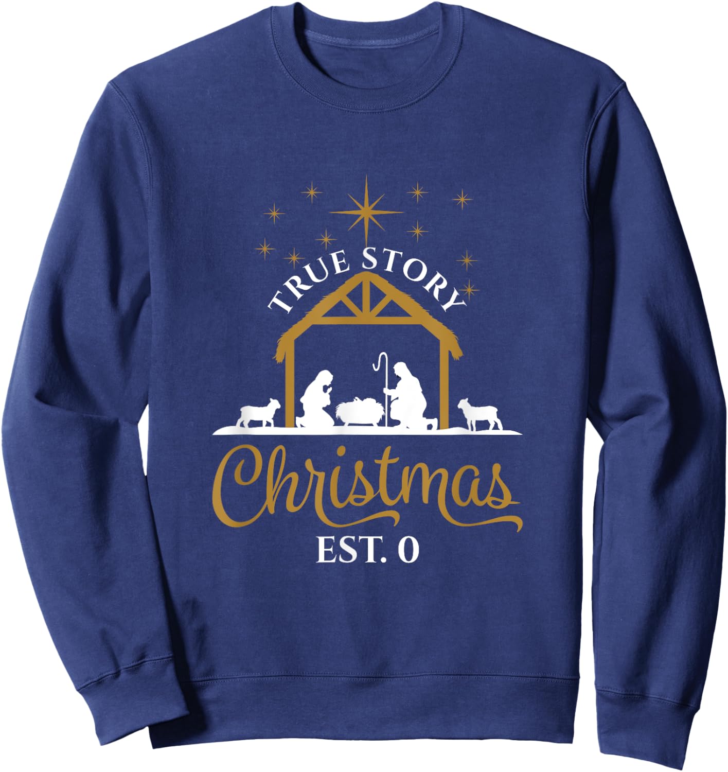 True Story Religious Nativity Scene Christmas Est. 0 Sweatshirt - Sweatshirt | Navy