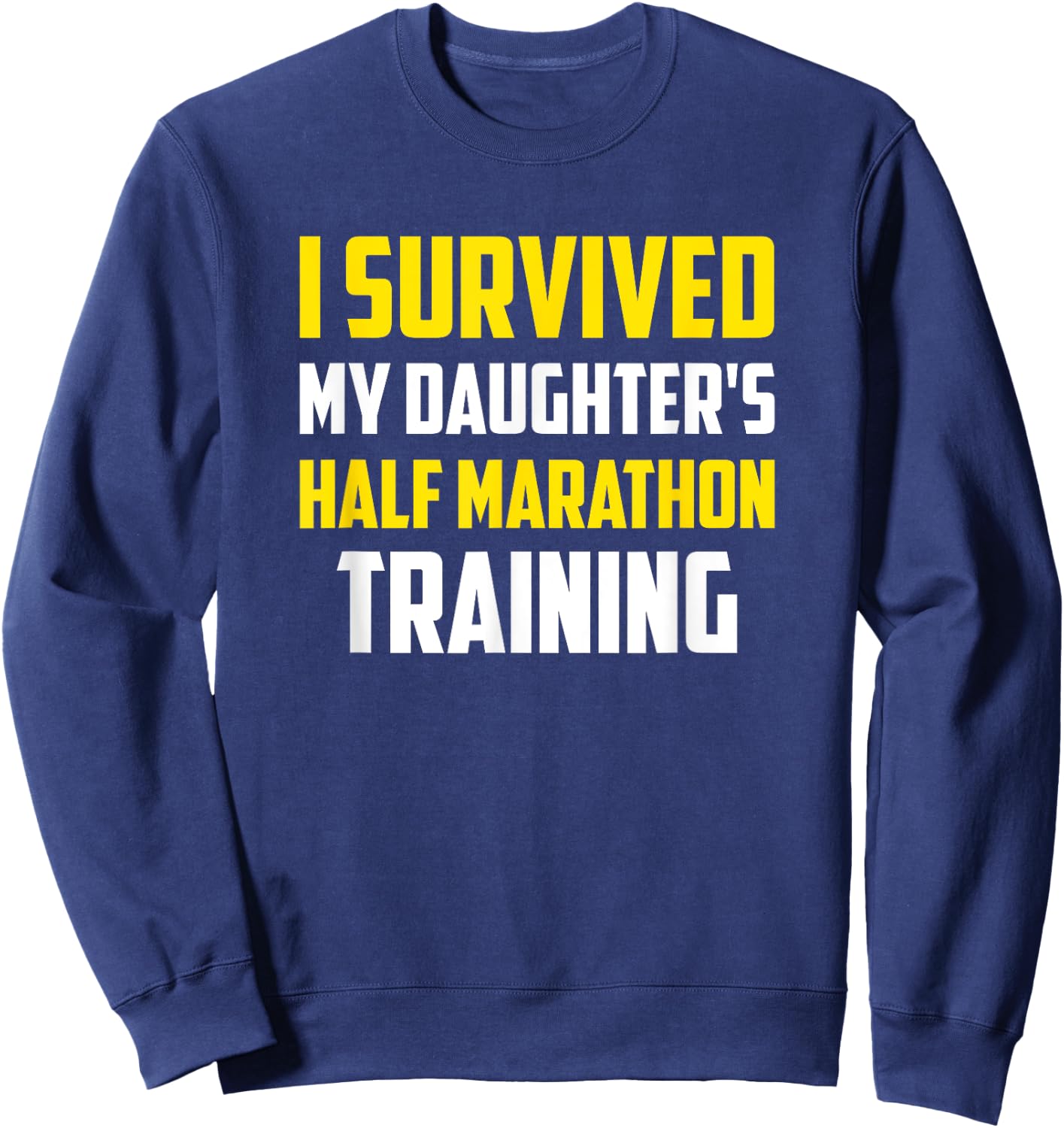 I Survived My Daugther's Half-Marathon Training, Running Sweatshirt - Sweatshirt | Navy