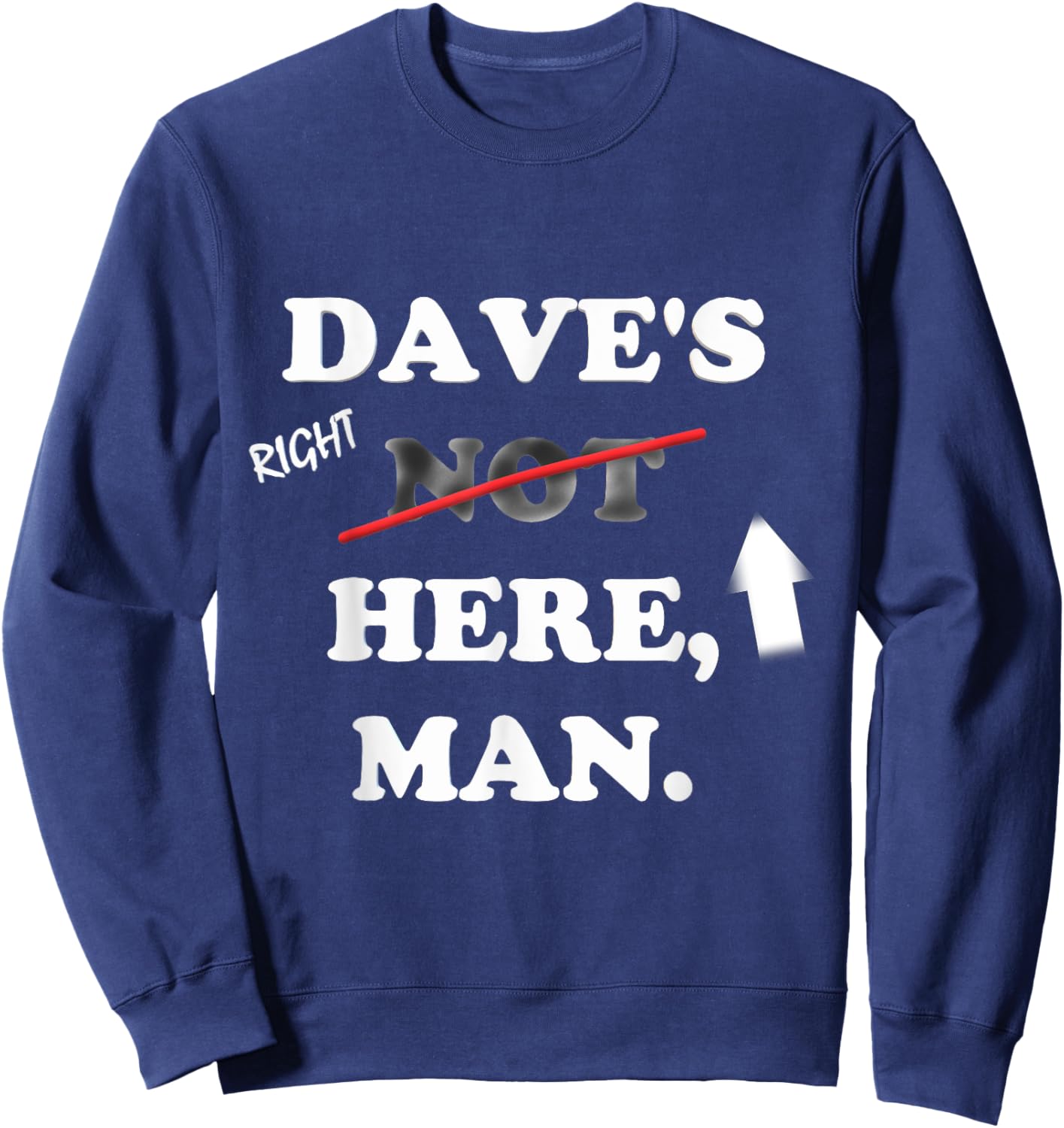 Dave's right here Sweatshirt - Sweatshirt | Navy