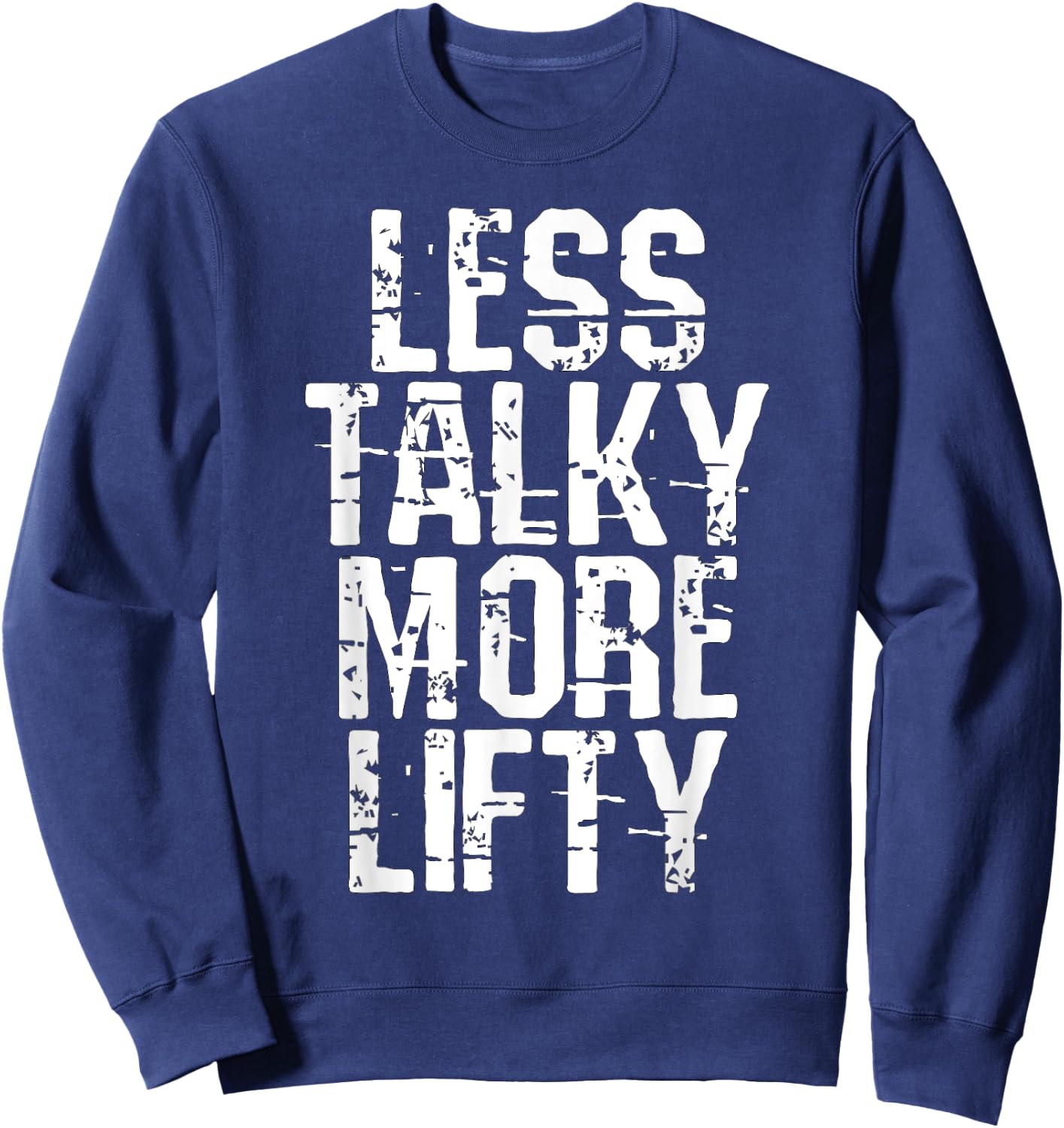Less Talky More Lifty Weight Lifting Gym Workout Sweatshirt - Sweatshirt | Navy