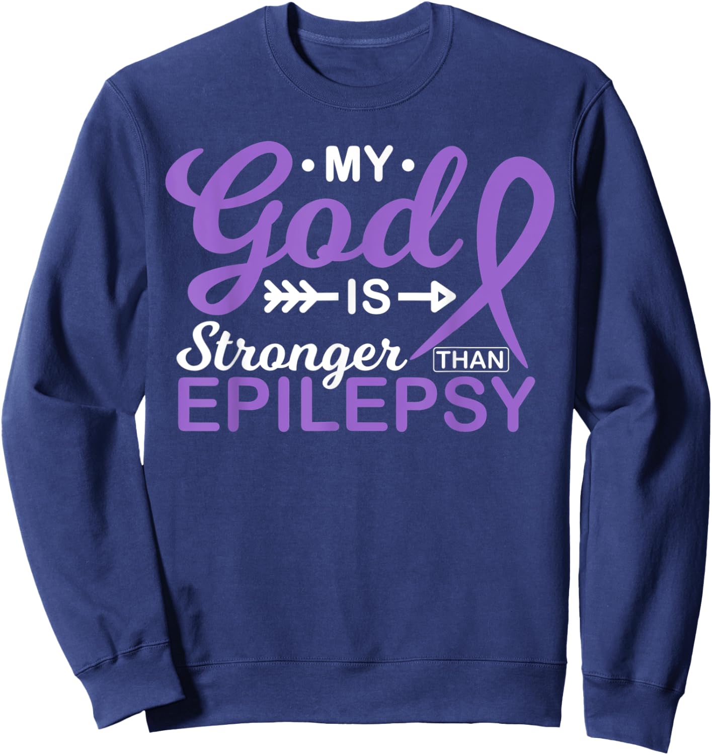 My God is Stronger Than Epilepsy Awareness Warrior Fighter Sweatshirt - Sweatshirt | Navy