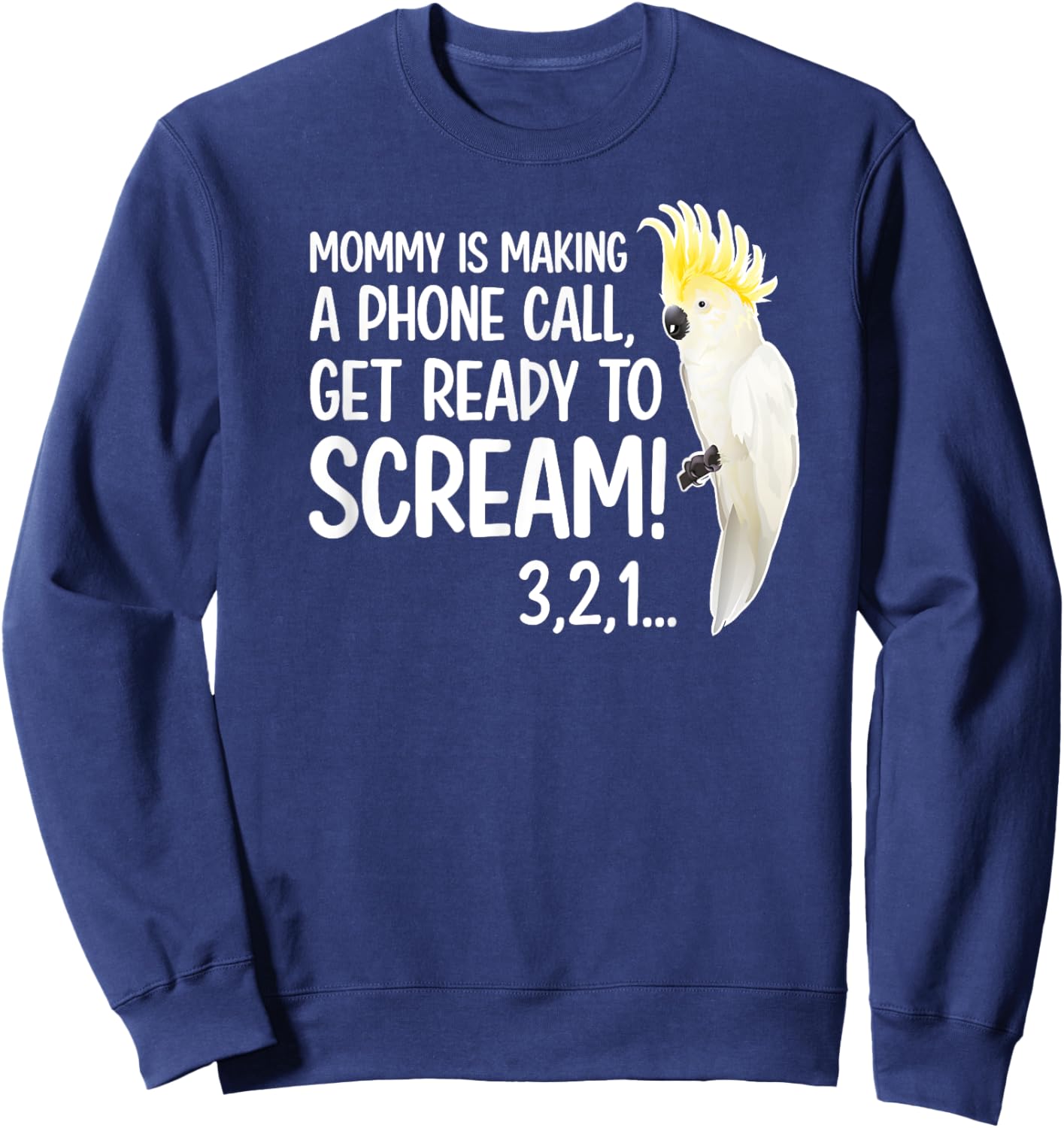 Cockatoo Owner Funny Cockatoo Lover Cockatoo Mom Sweatshirt - Sweatshirt | Navy