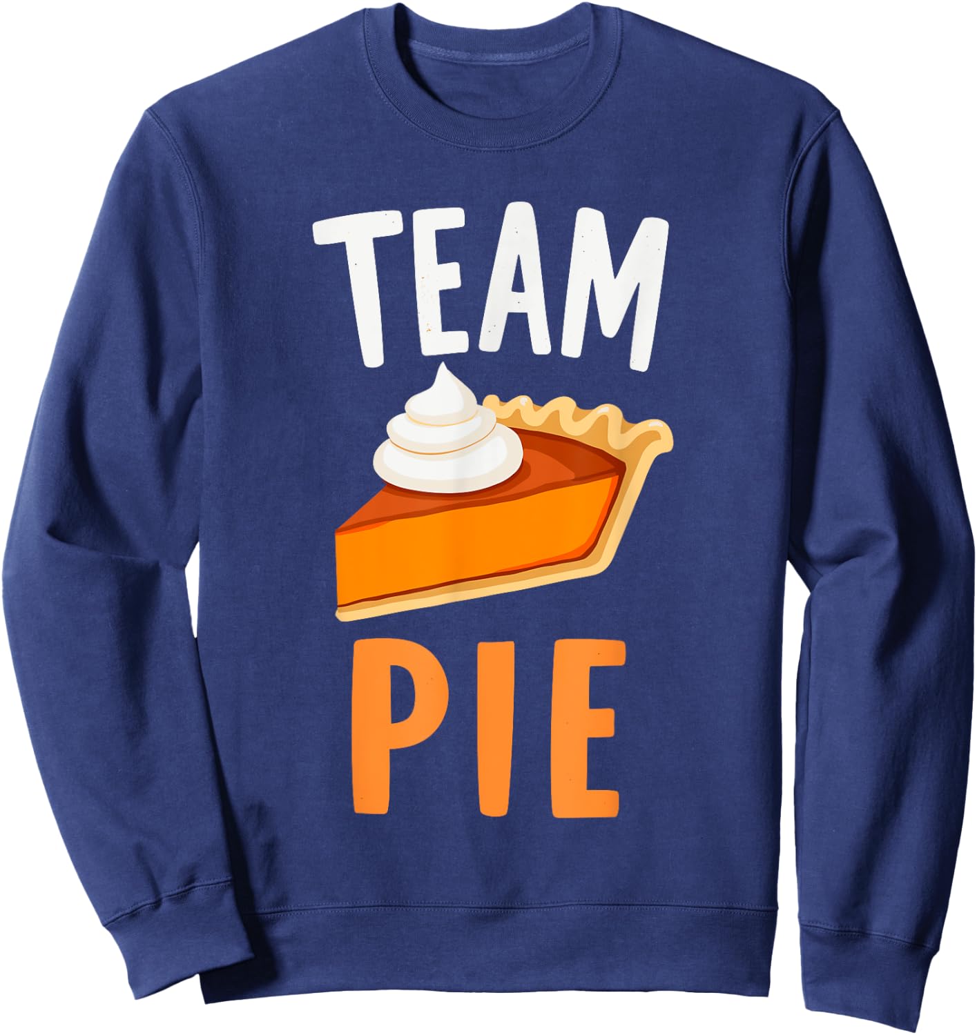 Team Pie Pumpkin Pie Squad Thanksgiving Family Dinner Sweatshirt - Sweatshirt | Navy