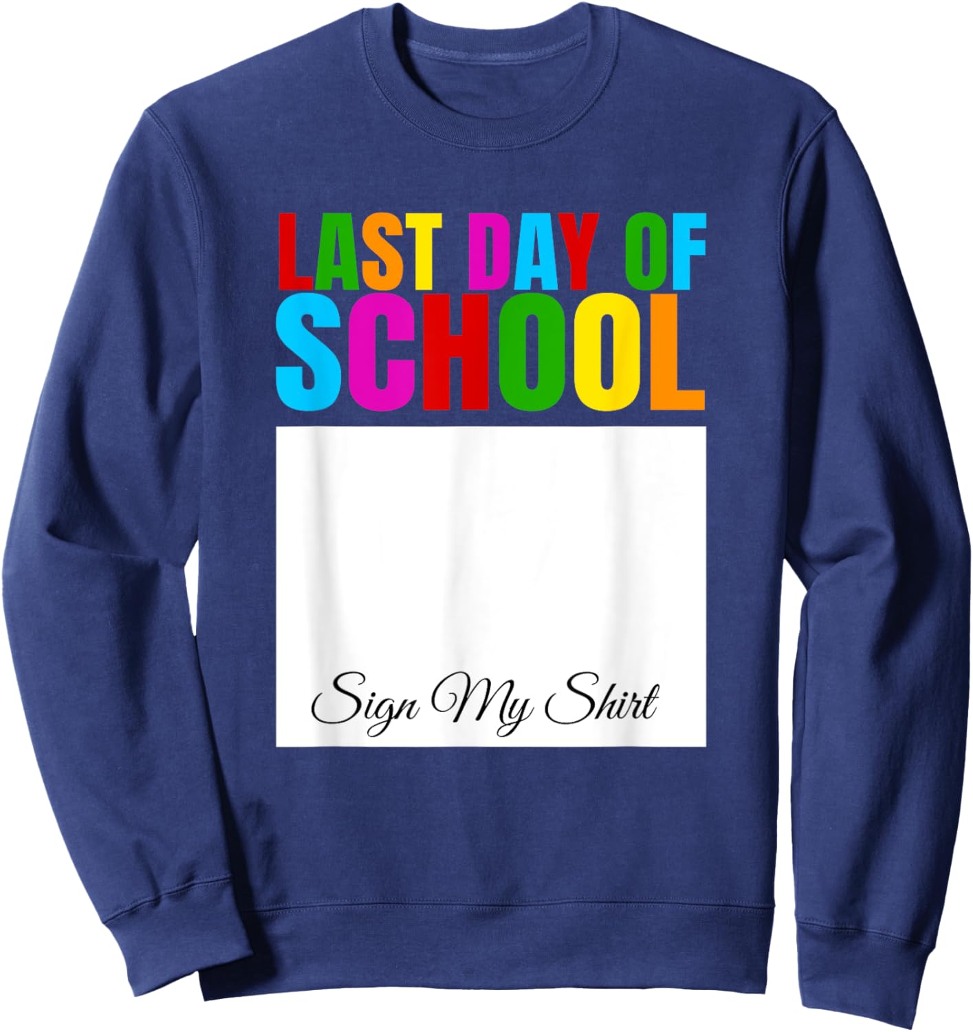 Lustiges Abschlussfest vom letzten Schultag mit Sign My Shirt Sweatshirt - Sweatshirt | Navy