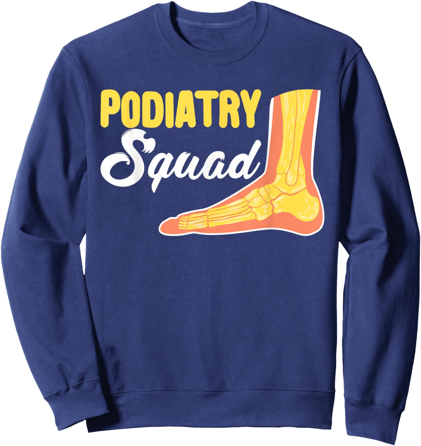 Podiatry Squad | Foot Doctor | Podiatrist Sweatshirt - Sweatshirt | Navy