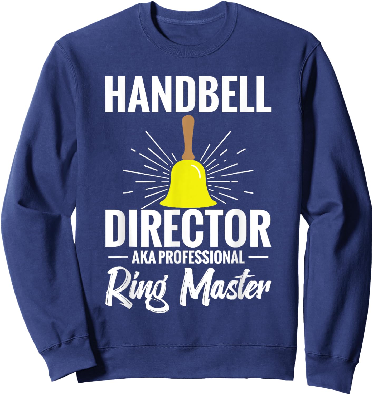 Handbell Player Brass iNstrument Musician Handbell Director Sweatshirt - Sweatshirt | Navy