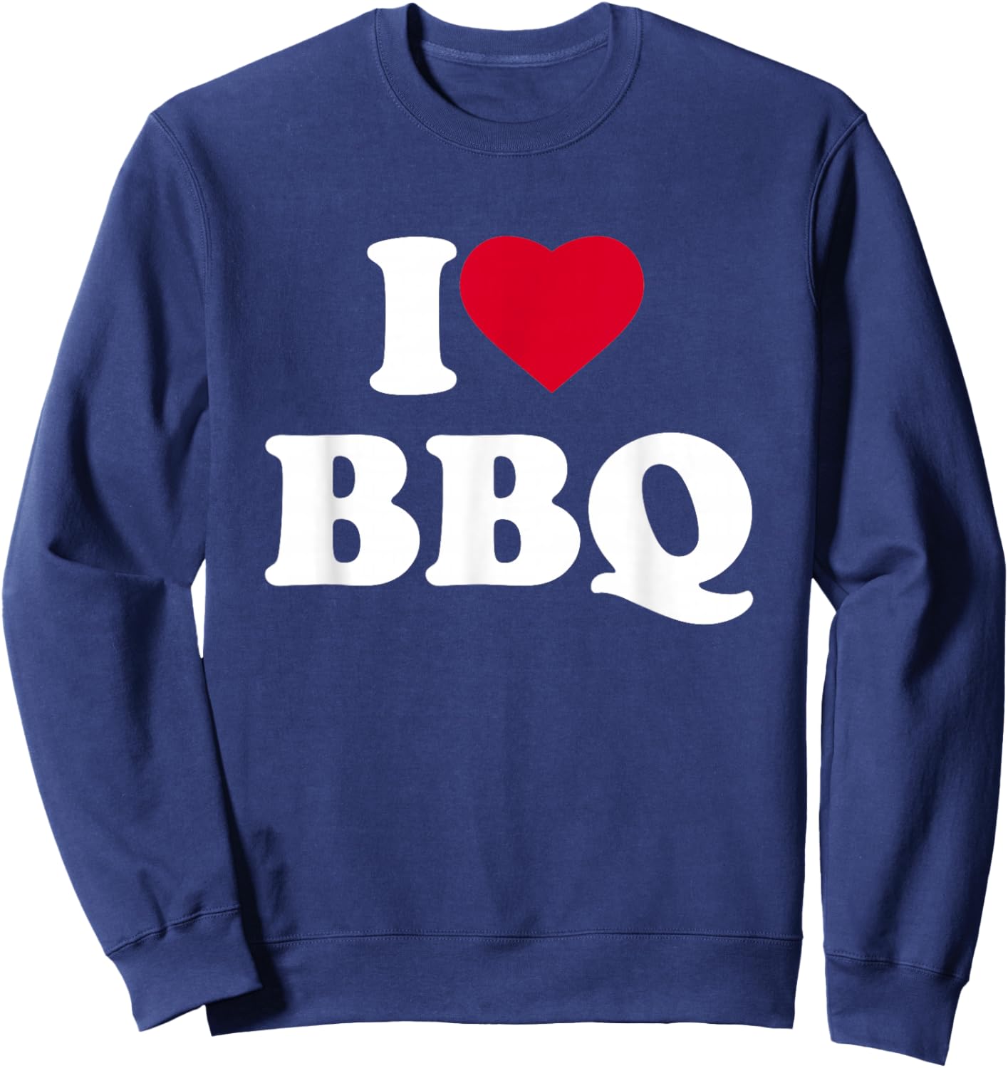 I Love BBQ I Heart BBQ Lover Barbecue Barbeque Sweatshirt - Sweatshirt | Navy