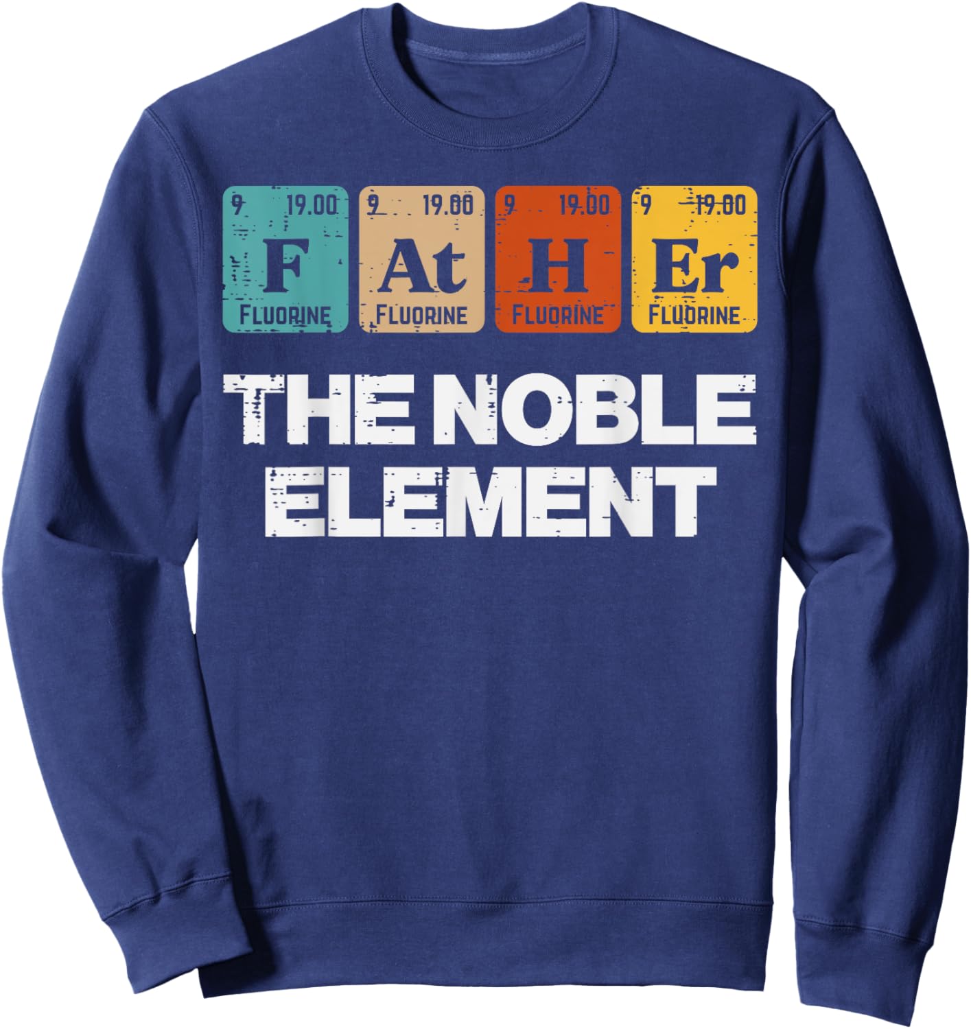 Fathers Day Father Noble Element Periodic Science Dad Papa Sweatshirt - Sweatshirt | Navy