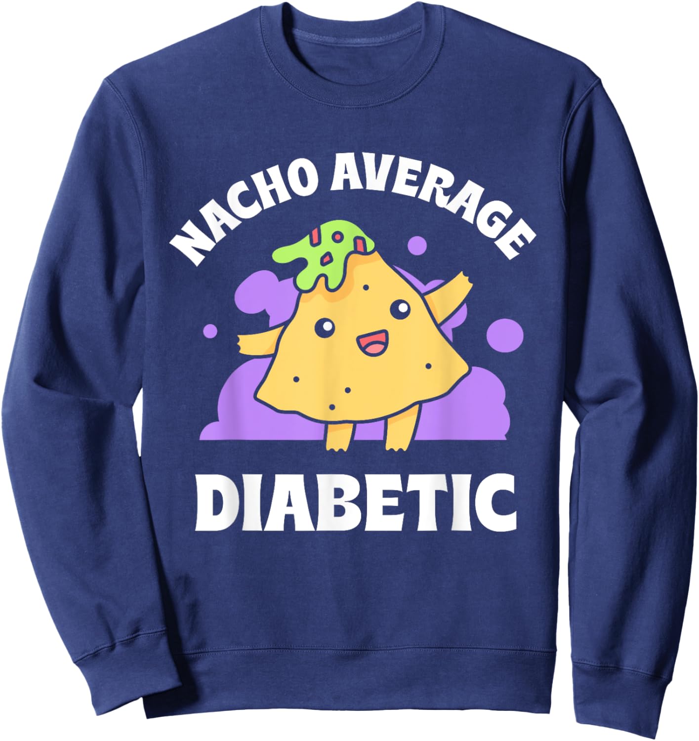 Nacho Average Diabetic Type Patient Insulin Diabetes Sweatshirt - Sweatshirt | Navy