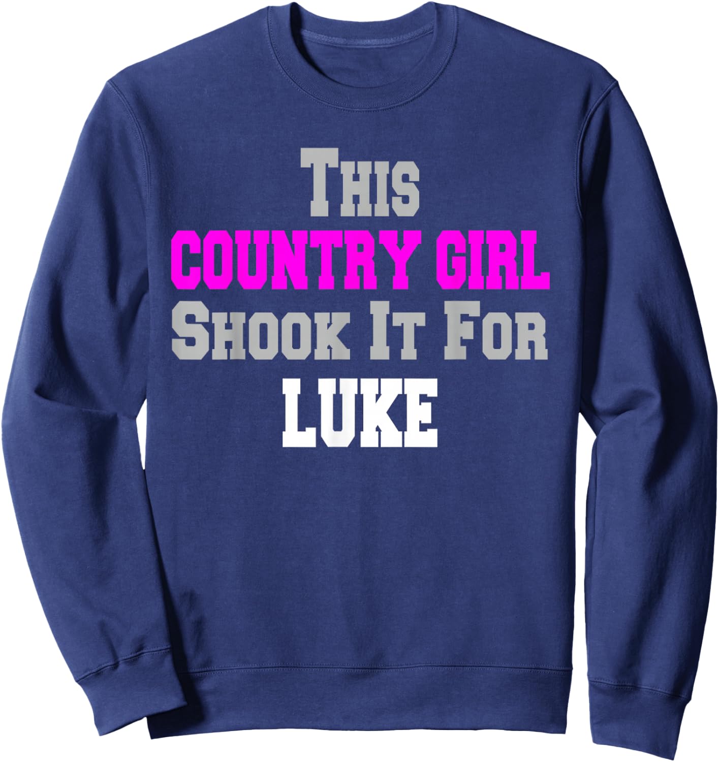 Country Girl Shook It For Luke Fun Music Sweatshirt - Sweatshirt | Navy