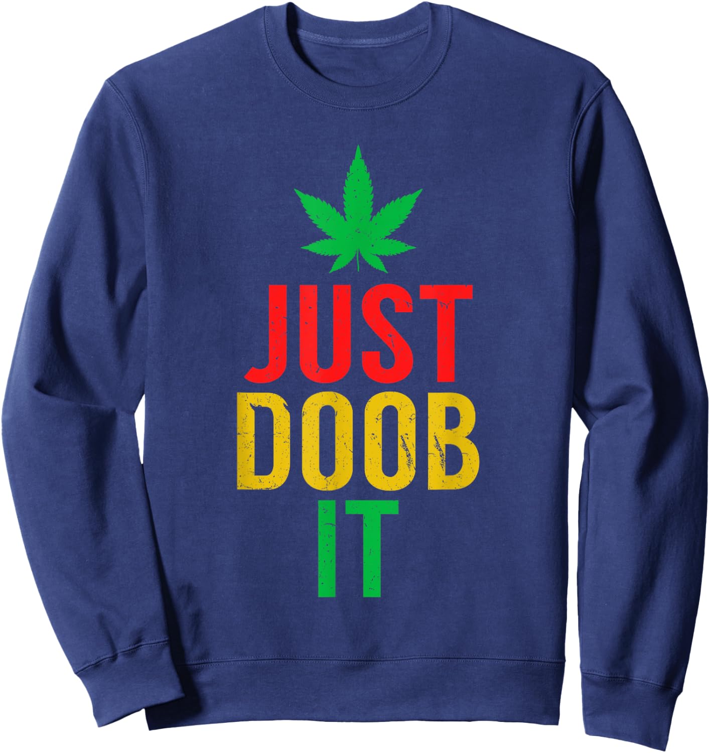 Just Doob It Weed Pun Funny 420 Doobie Smoker Sweatshirt - Sweatshirt | Navy