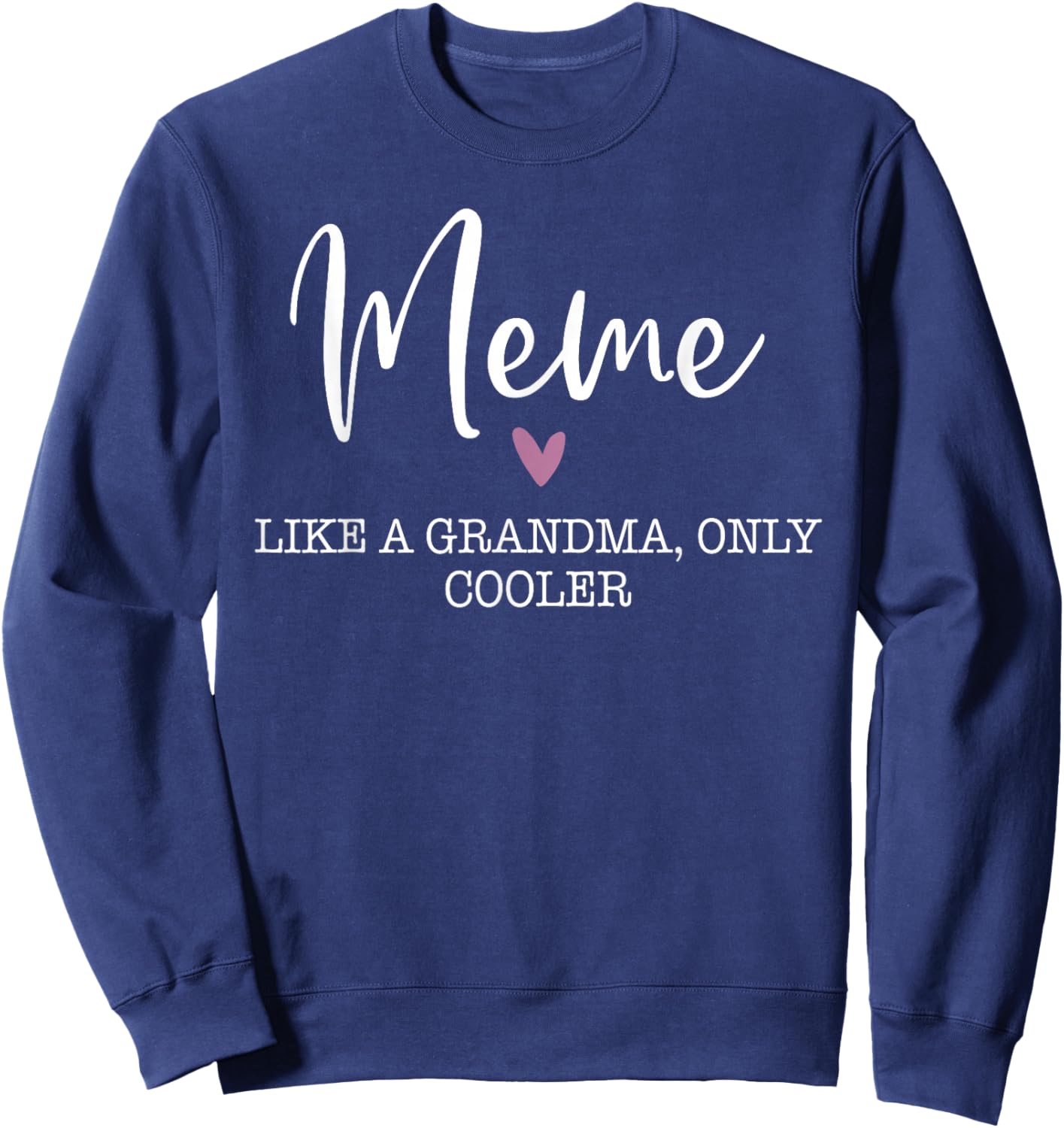 Meme Like A Grandma Only Cooler Heart Mother's Day Meme Sweatshirt - Sweatshirt | Navy