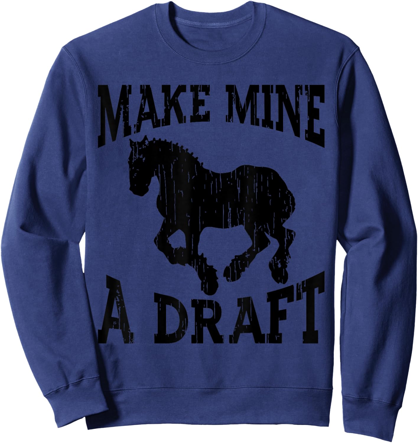 Funny Draft Horse Gift Women Cool Make Mine A Draft Sweatshirt - Sweatshirt | Navy