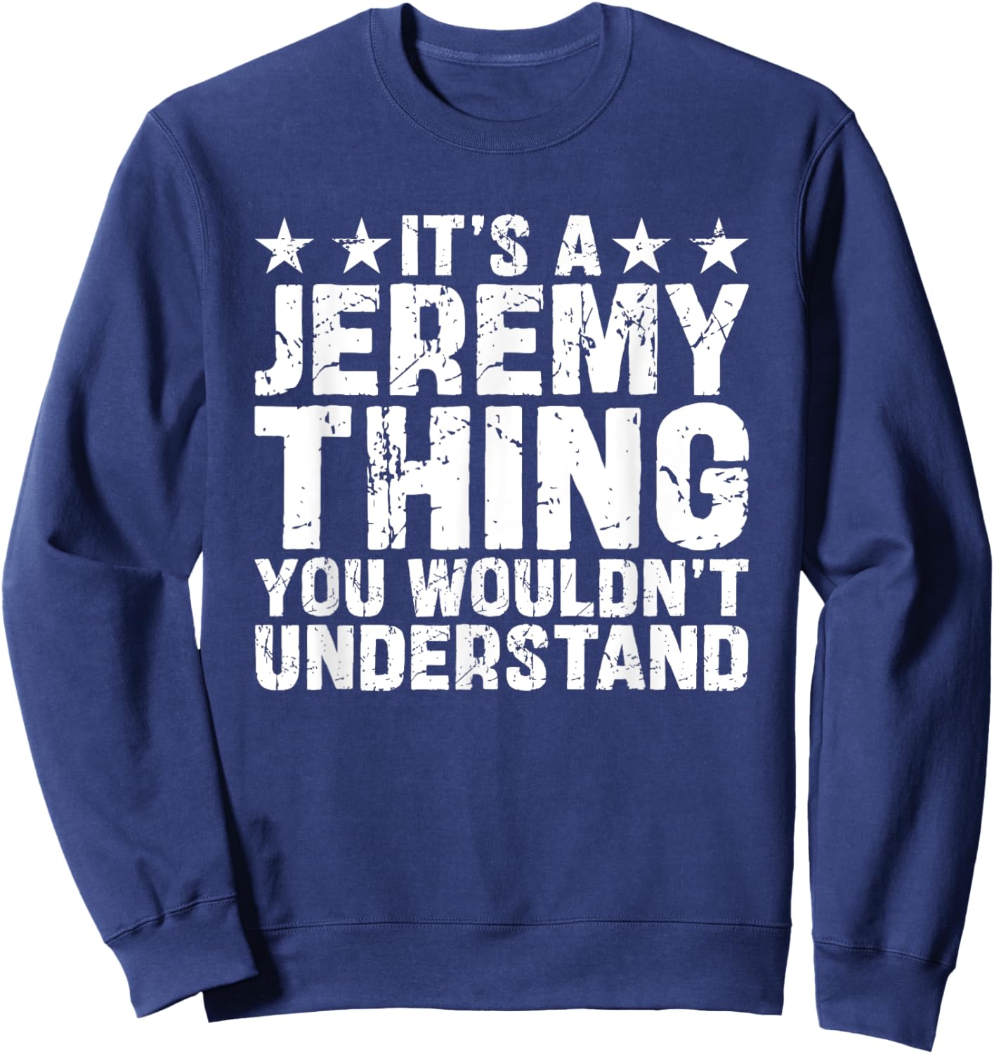 It's A JEREMY Thing You Wouldn't Understand Names Birthday Sweatshirt - Sweatshirt | Navy