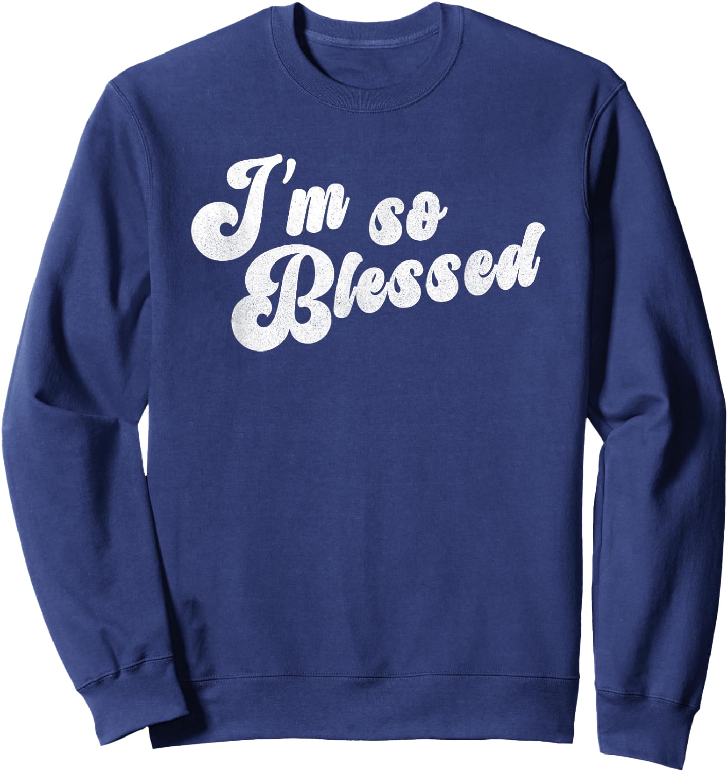 I'm So Blessed Thankful Church Sweatshirt - Sweatshirt | Navy