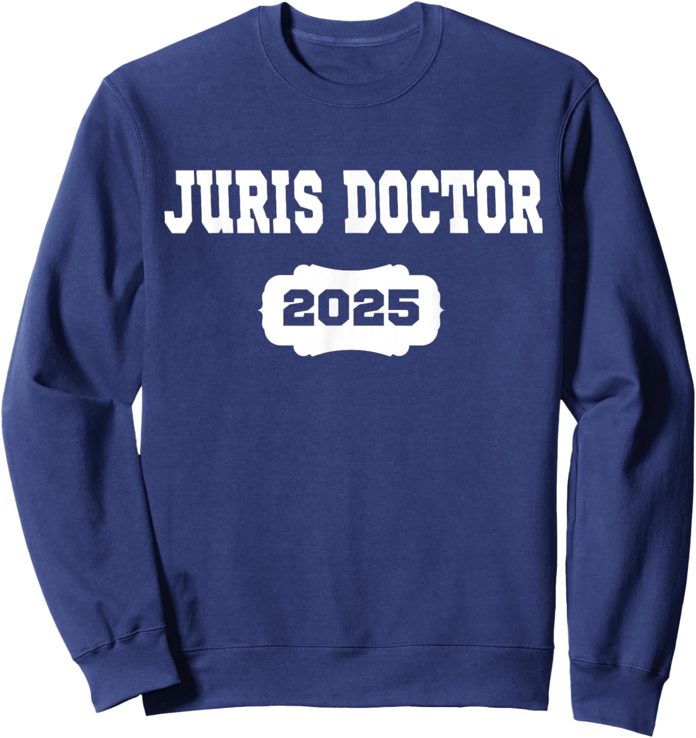 Juris Doctor Est 2025 Lawyer Law School Student Graduation Sweatshirt - Sweatshirt | Navy