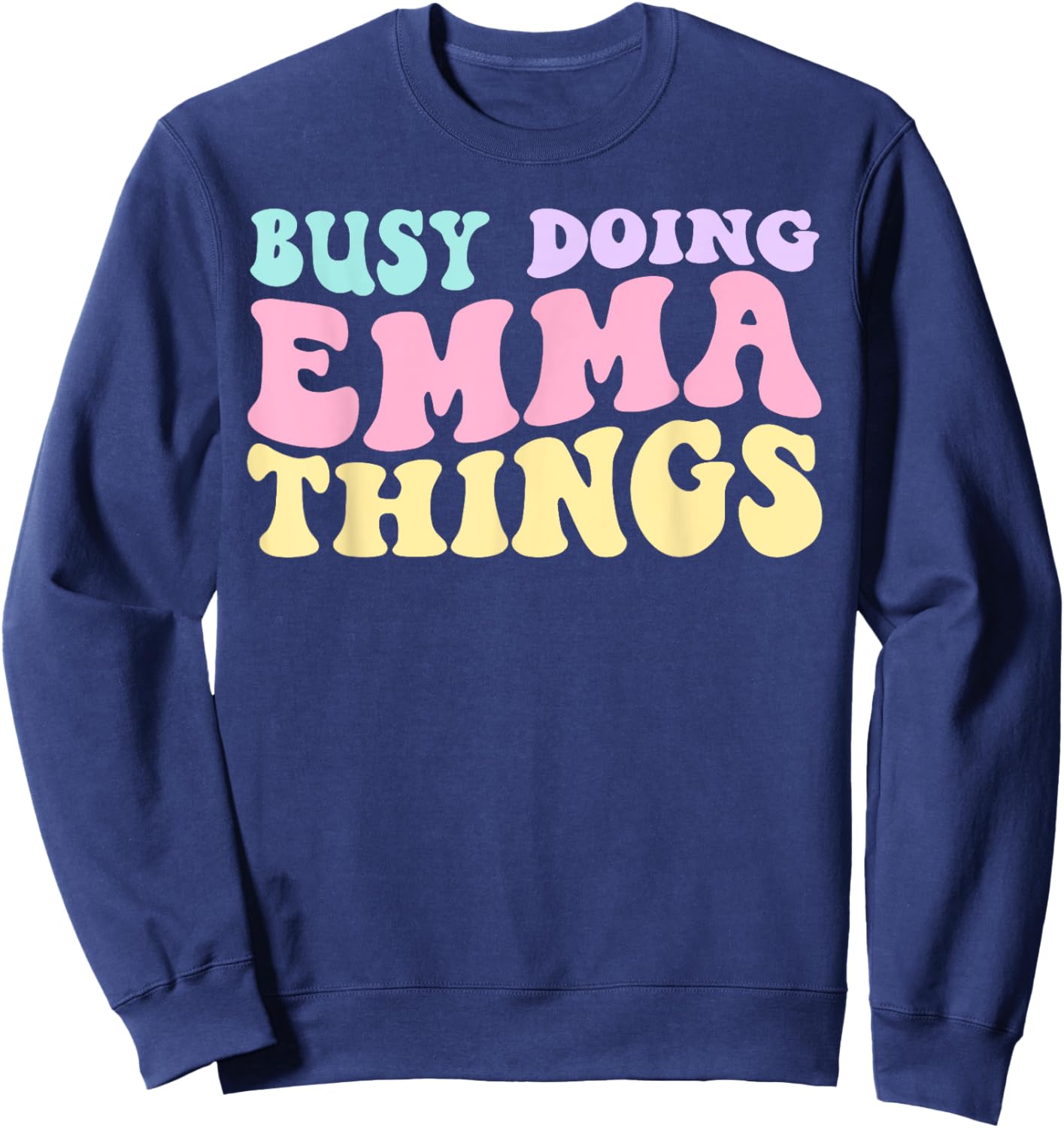 Busy Doing Emma Things Cute Girls Sweatshirt - Sweatshirt | Navy