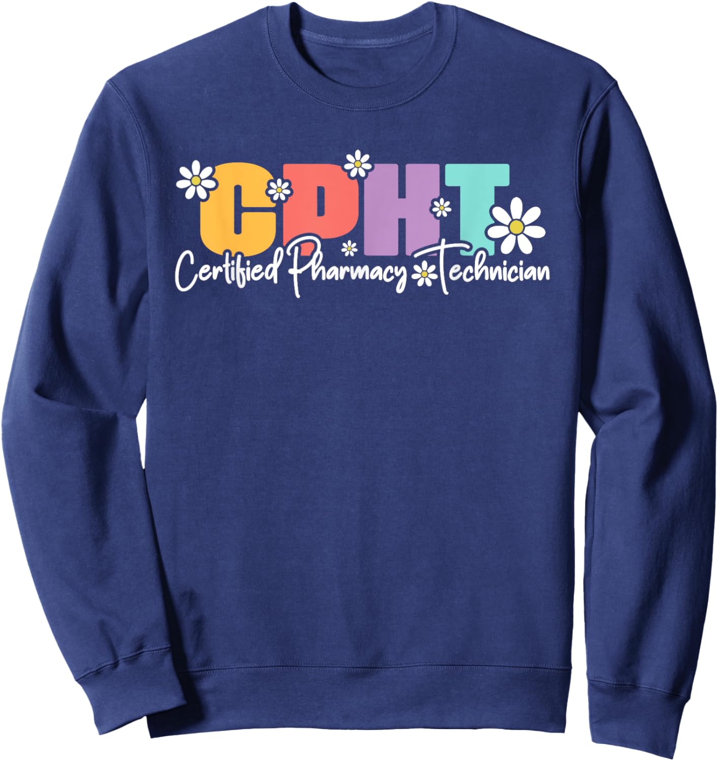 CPHT Certified Pharmacy Technician Designs Sweatshirt - Sweatshirt | Navy