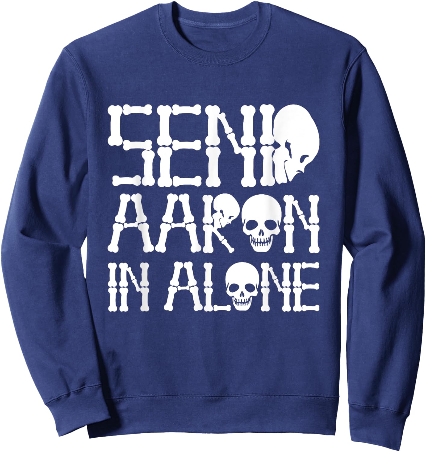Ghost Hunting - Send Aaron in Alone - Ghost Hunter Halloween Sweatshirt - Sweatshirt | Navy