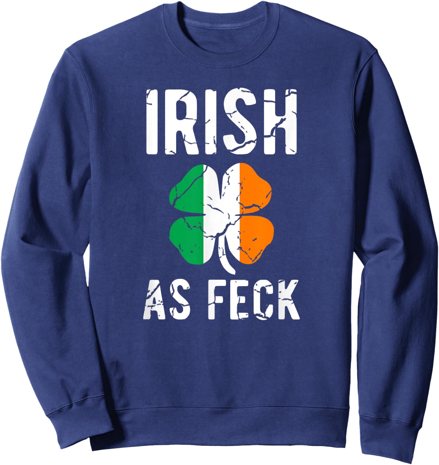 Funny St Patrick's Day Irish As Feck - Irish AF Drinking Sweatshirt - Sweatshirt | Navy
