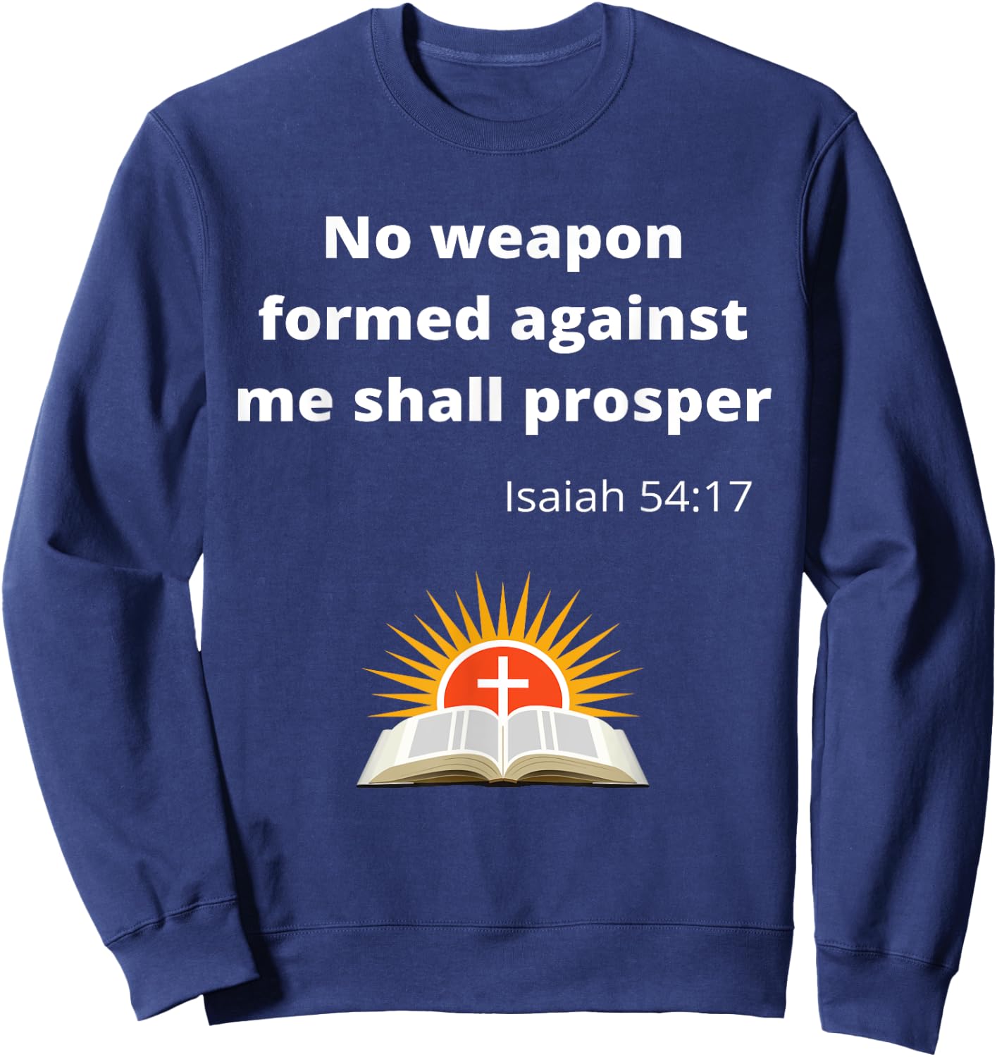 No weapon formed against me shall prosper Sweatshirt - Sweatshirt | Navy