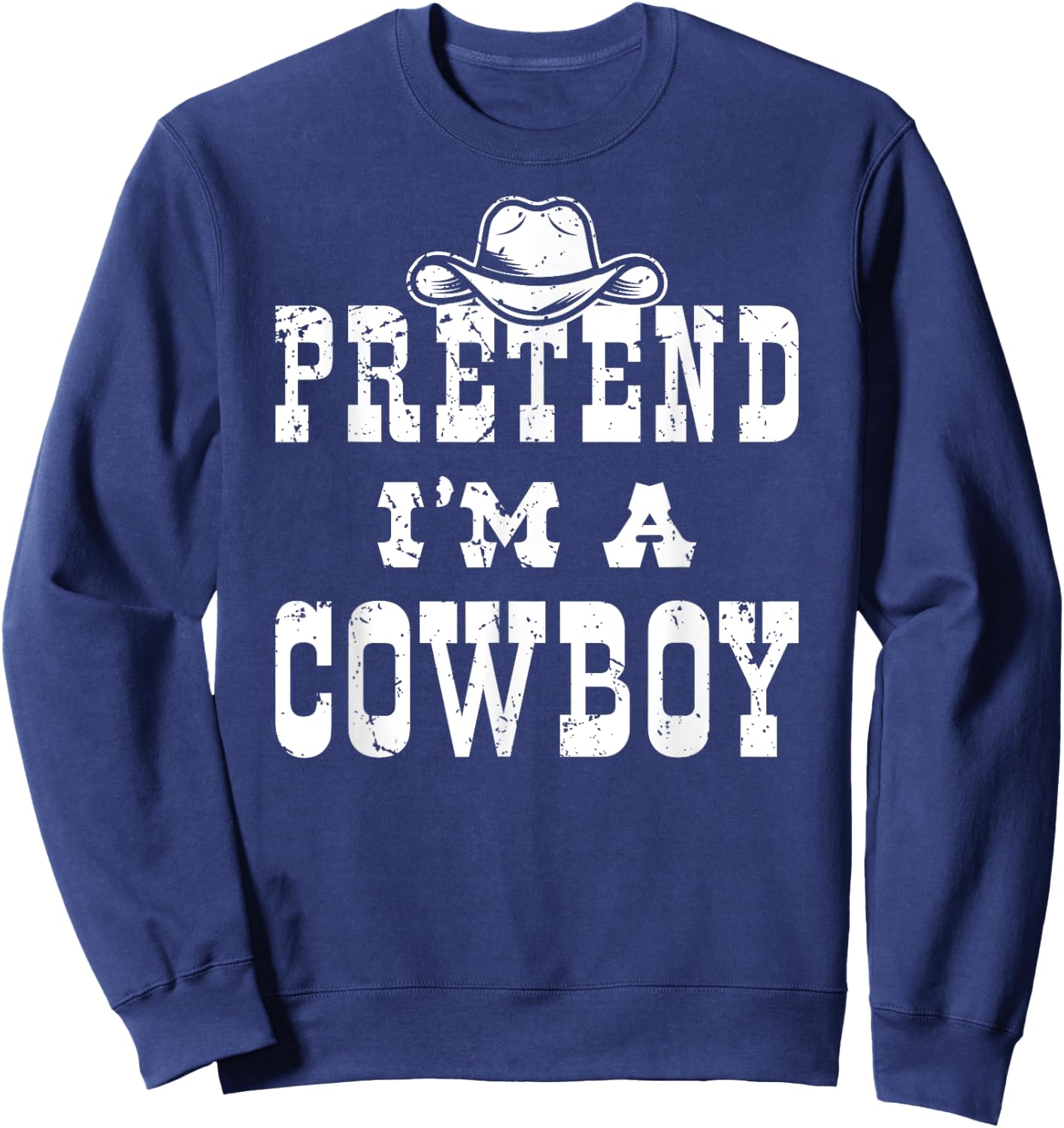 Pretend I'm A Cowboy Teen Funny Cowboy Kid Costume Halloween Sweatshirt - Sweatshirt | Navy