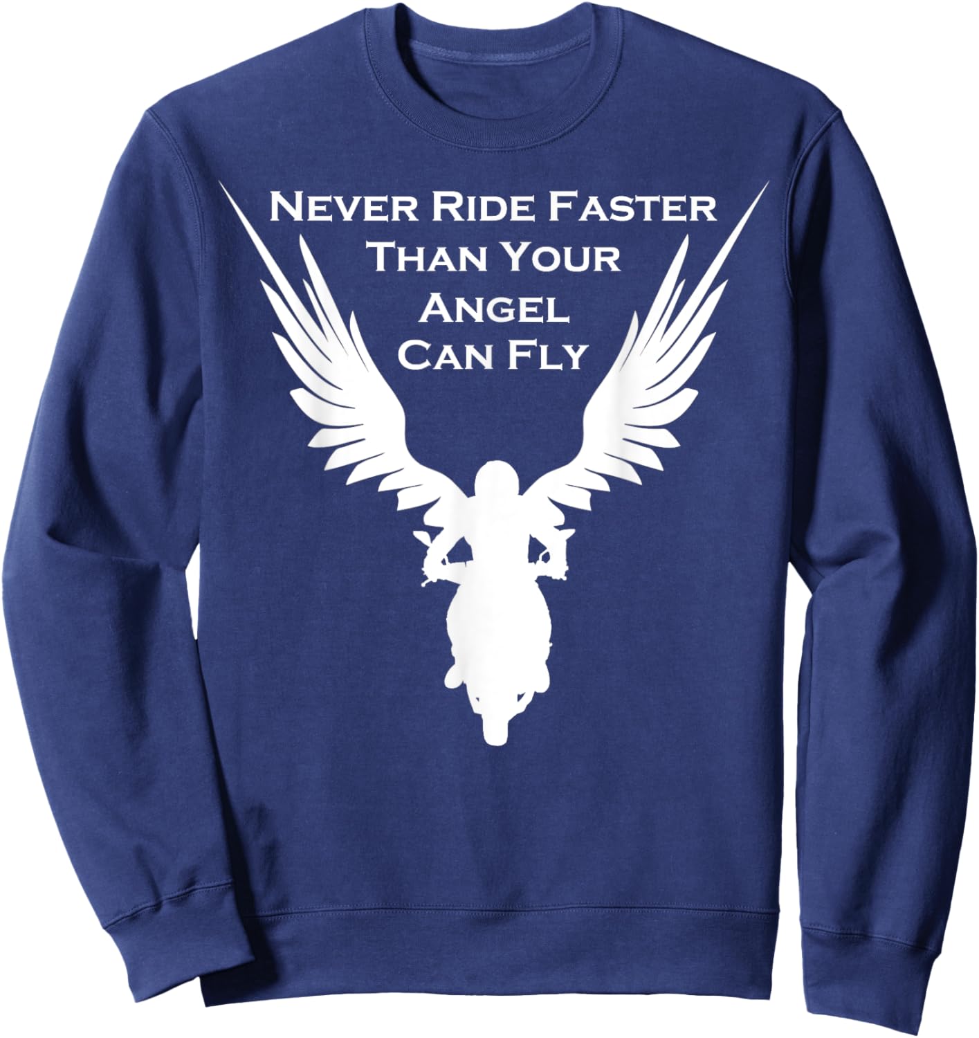 Never Ride Faster Than Your Angel Can Fly Motorrad Sweatshirt - Sweatshirt | Navy