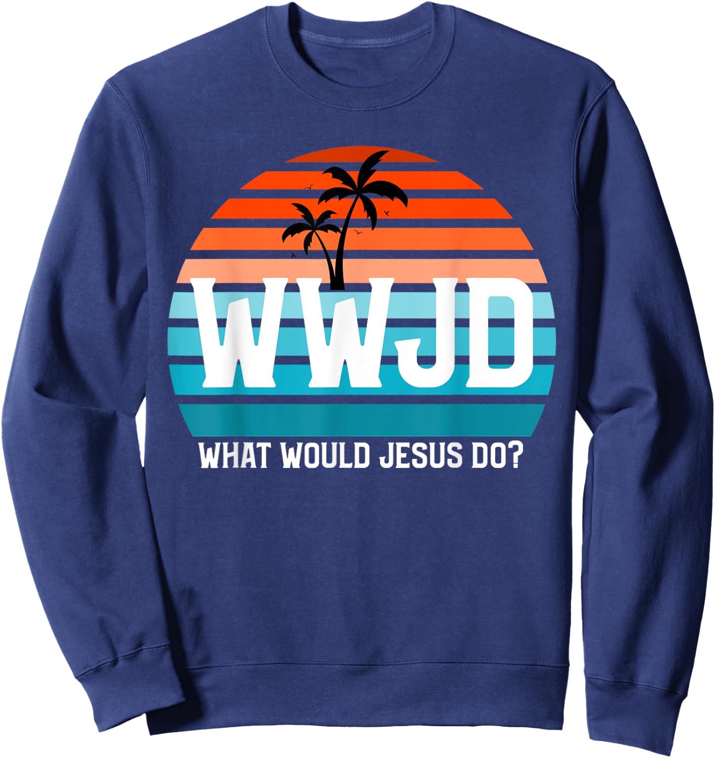 What Would Jesus Do? He Would Love First! - WWJD HWLF Sweatshirt - Sweatshirt | Navy