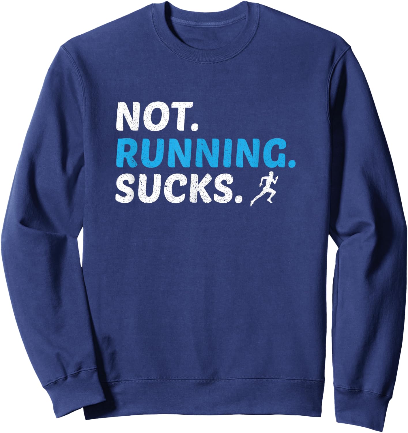 Not Running Sucks Inspirational Marathon Runner Gift Sweatshirt - Sweatshirt | Navy