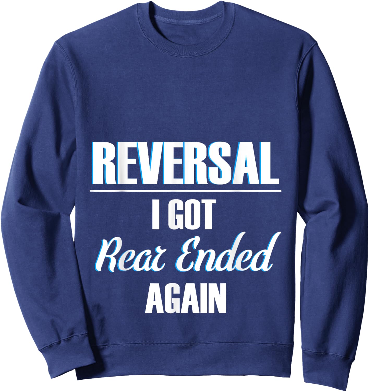 Ostomy Reversal I Got Rear Ended Again Funny Surgery Stoma Sweatshirt - Sweatshirt | Navy