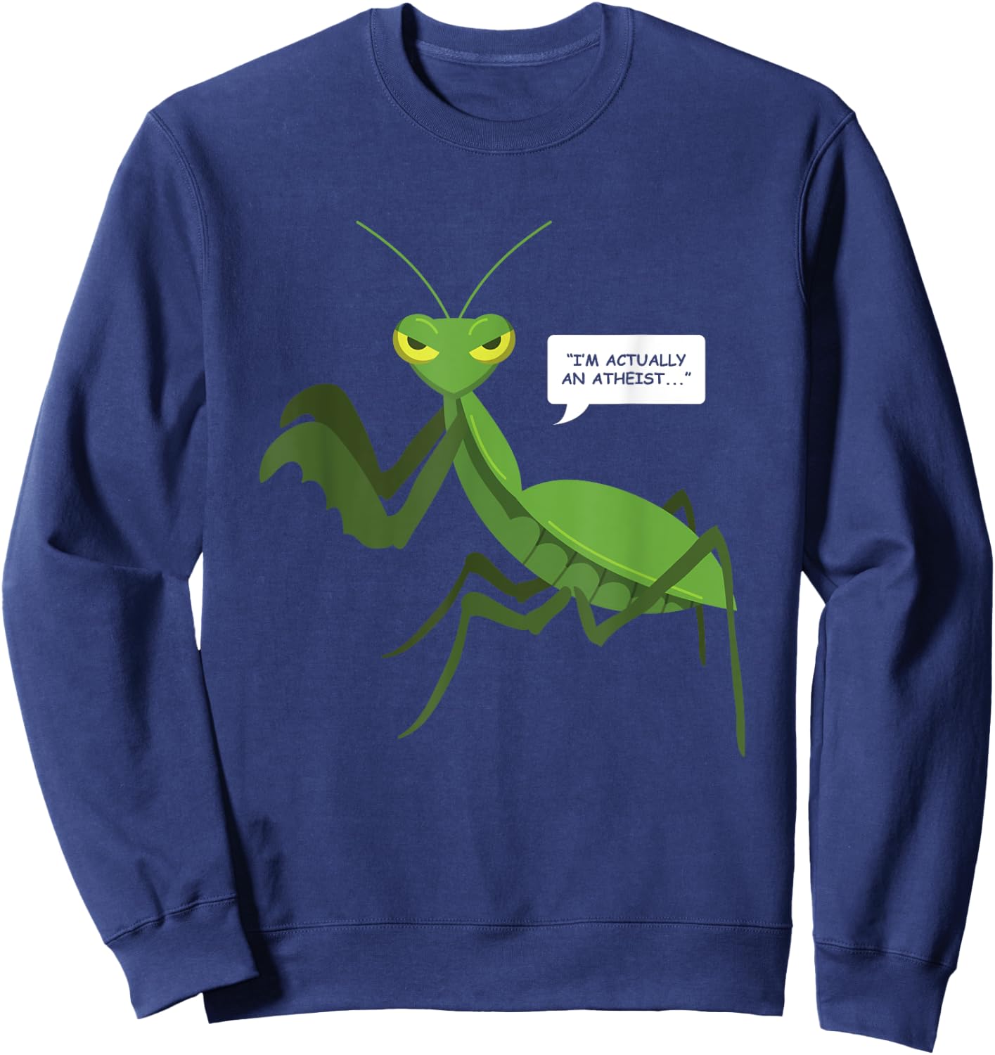 Funny Atheist Shirt Praying Mantis Bug Religion Shirt Gifts Sweatshirt - Sweatshirt | Navy