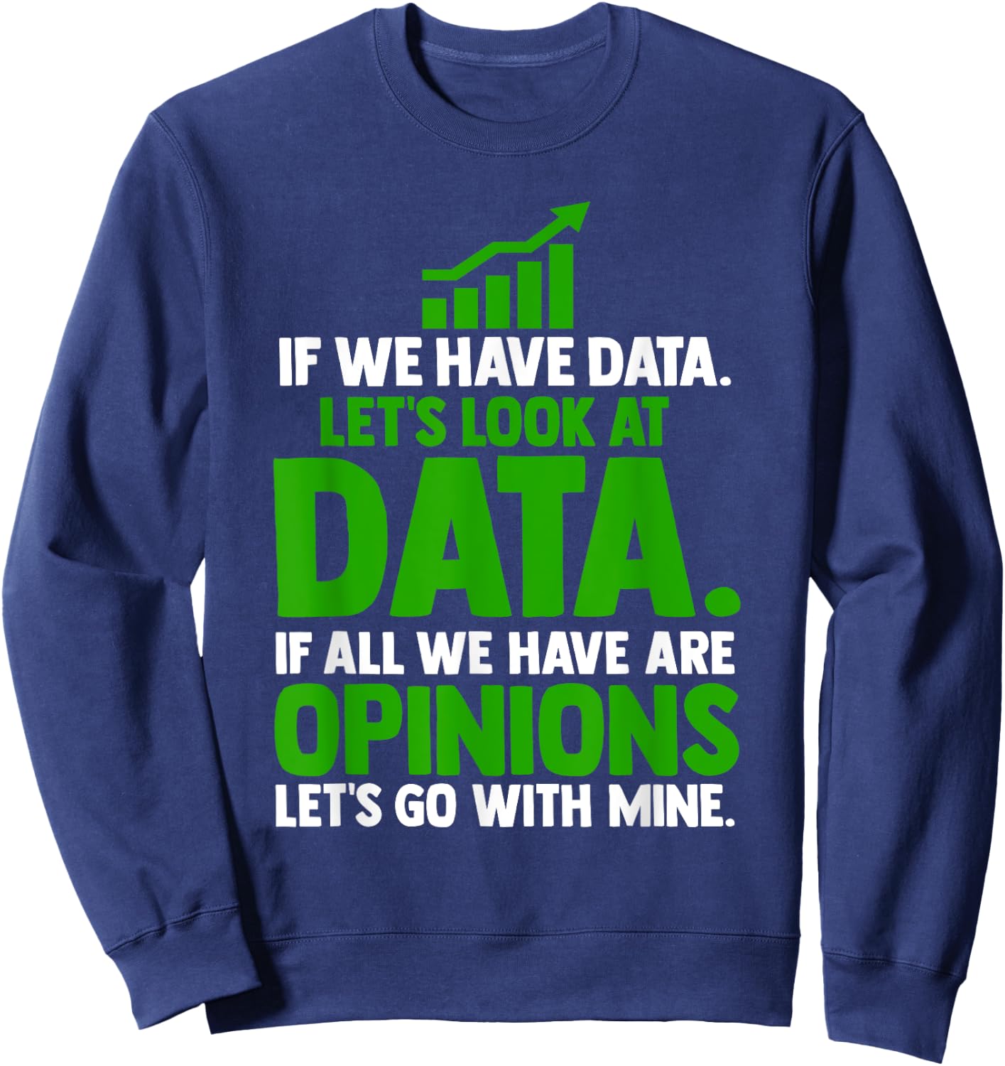 Funny Let's Look At Data Science Statistics Data Analyst Sweatshirt - Sweatshirt | Navy