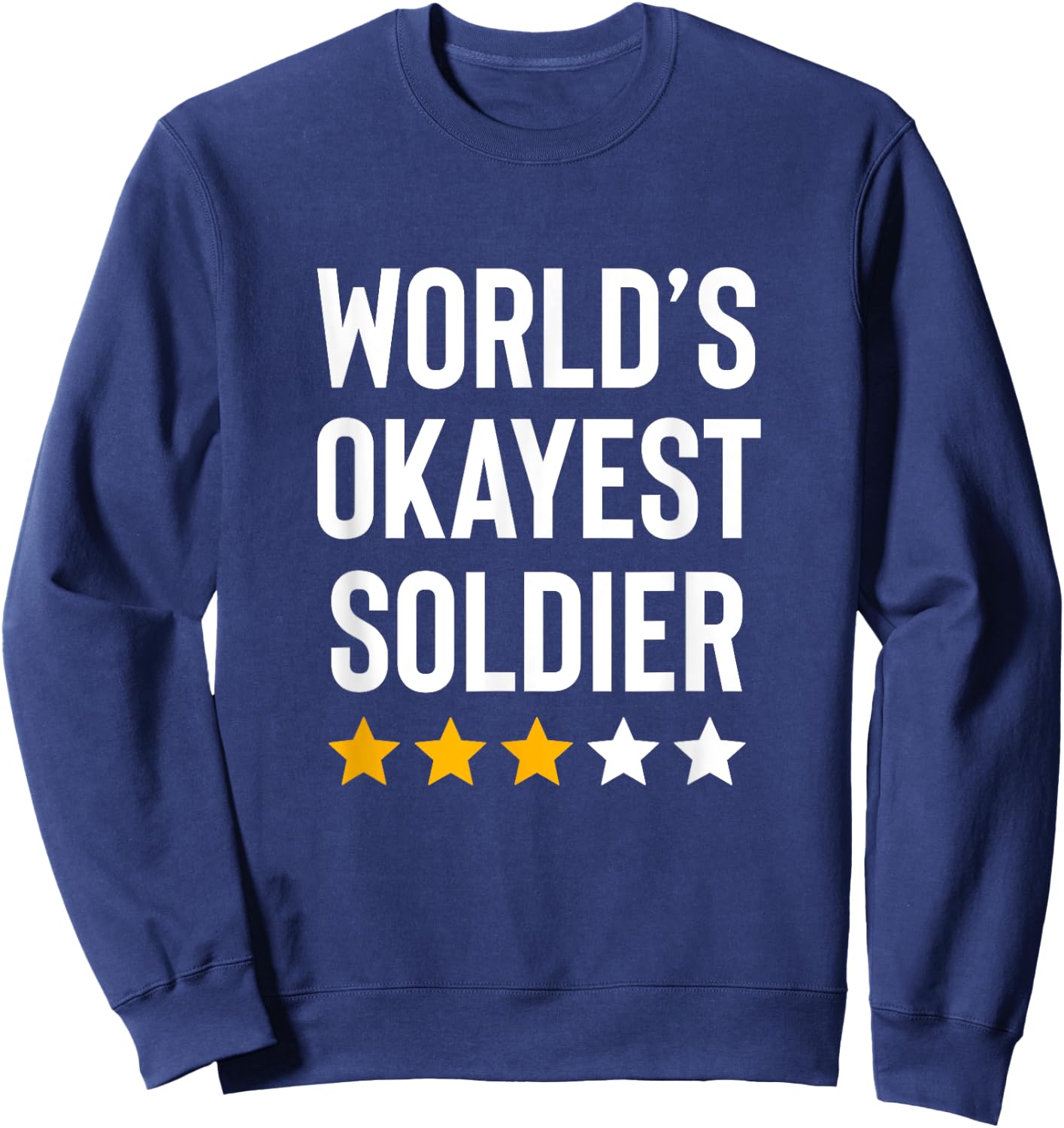 Worlds Okayest Soldier USA Military Army Hero Funny Soldier Sweatshirt - Sweatshirt | Navy
