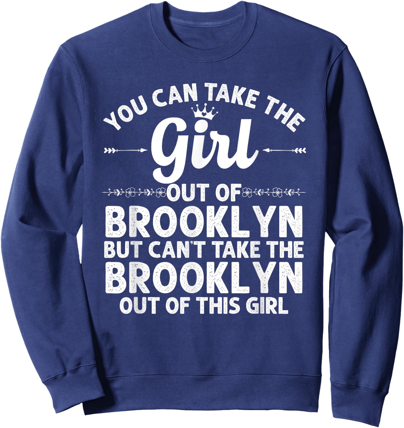 Girl Out Of BROOKLYN NY NEW YORK Gift Funny Home Roots USA Sweatshirt - Sweatshirt | Navy