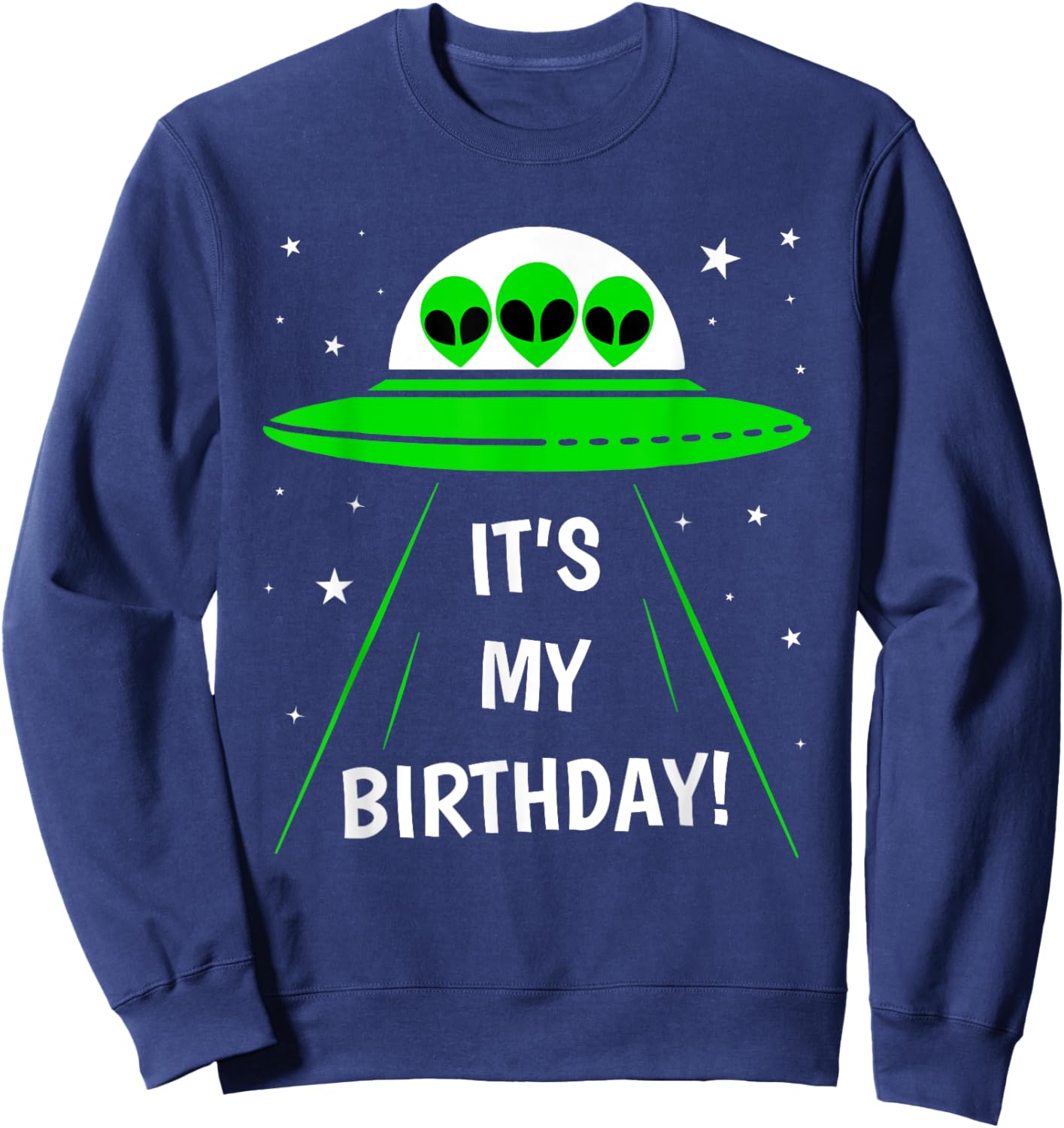 It's My Birthday Cute Alien UFO Ship In Space Funny Alien Sweatshirt - Sweatshirt | Navy