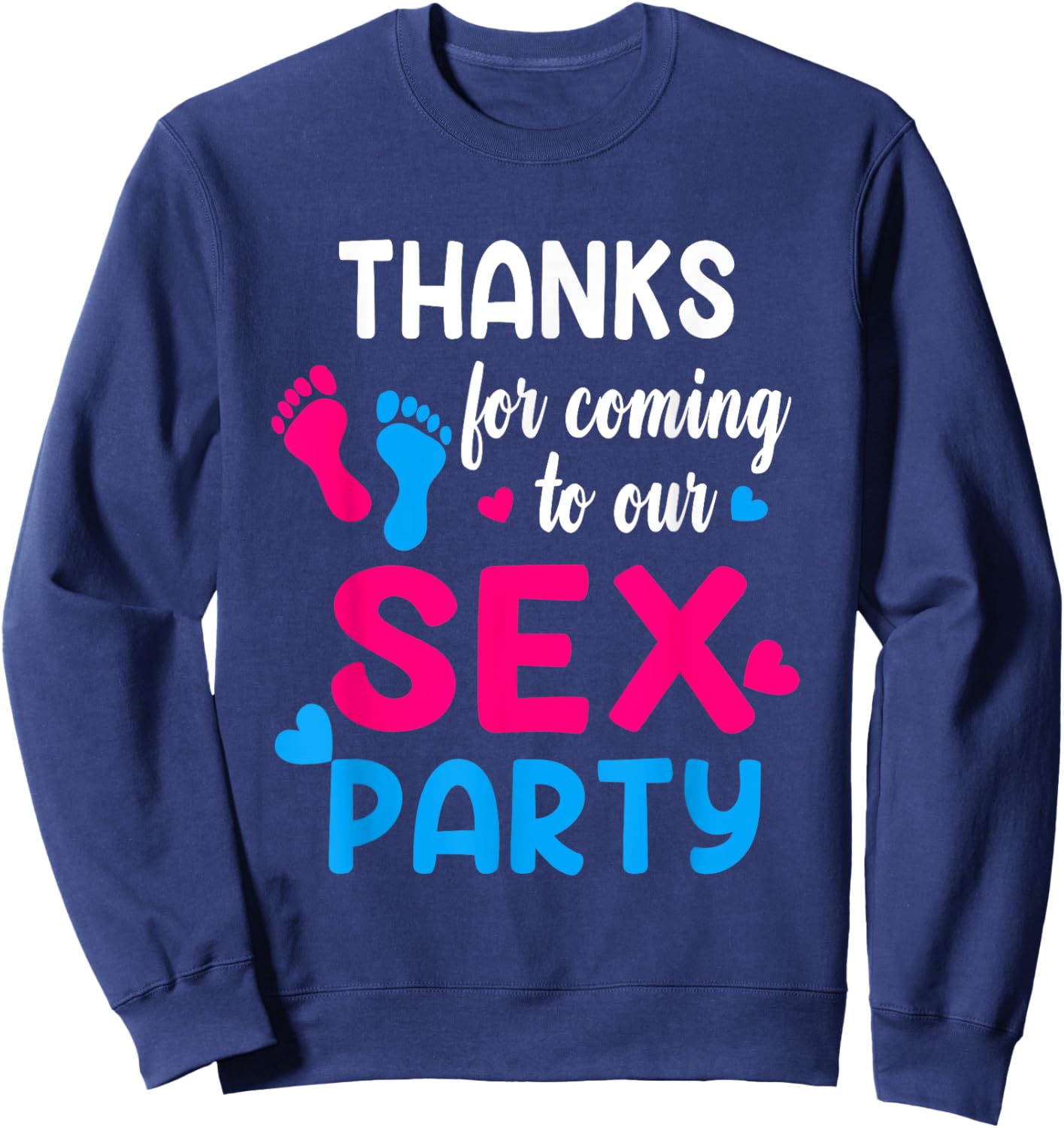 Funny Gender Reveal Thanks For Coming To Our Sex-Party Sweatshirt - Sweatshirt | Navy