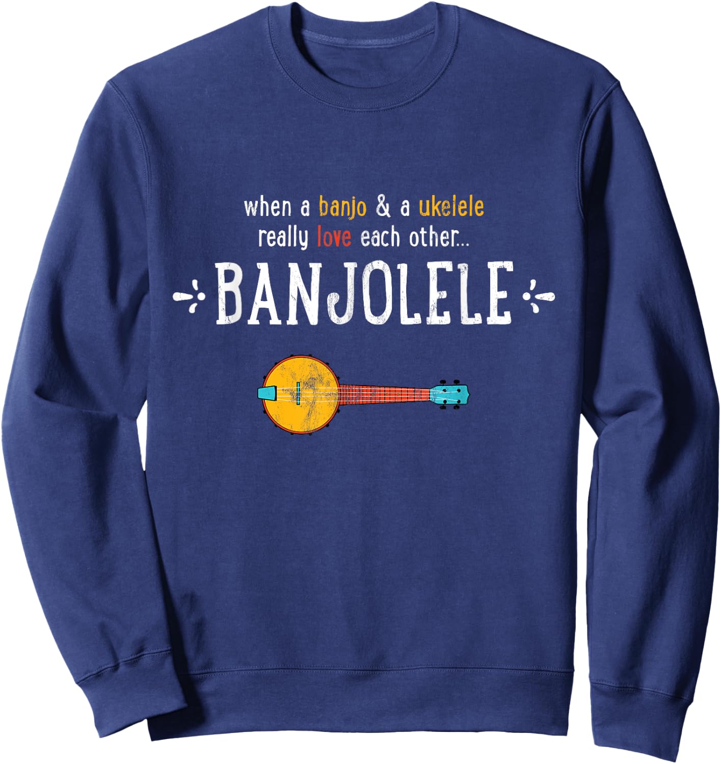 Banjolele Banjo Ukulele Funny Shirt Sweatshirt - Sweatshirt | Navy