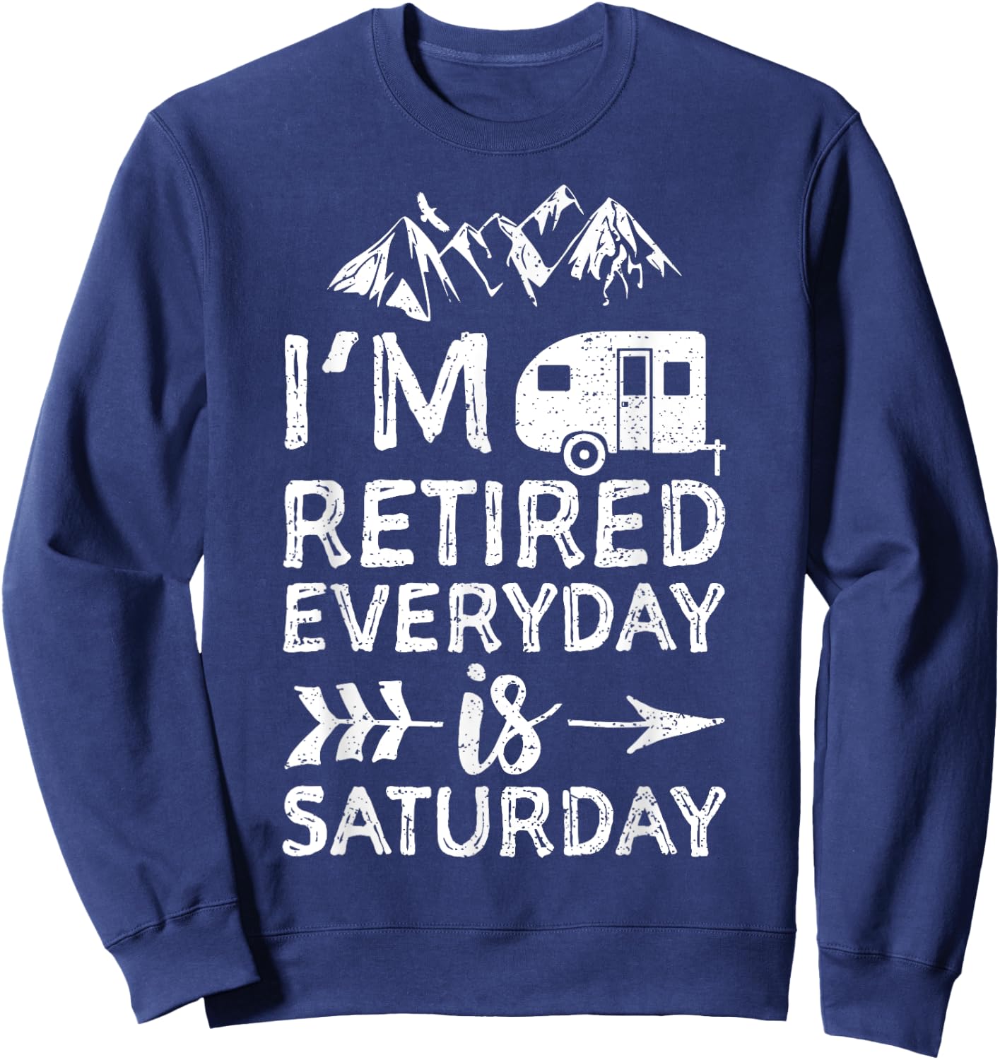 I'm Retired Everyday Is Saturday - Pensioner Sweatshirt - Sweatshirt | Navy