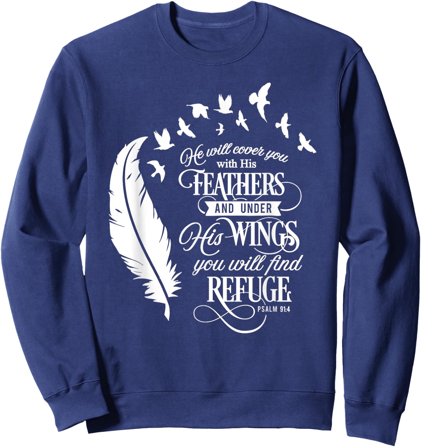 He Will Cover You With His Feathers Psalm 91:4 Christian Sweatshirt - Sweatshirt | Navy