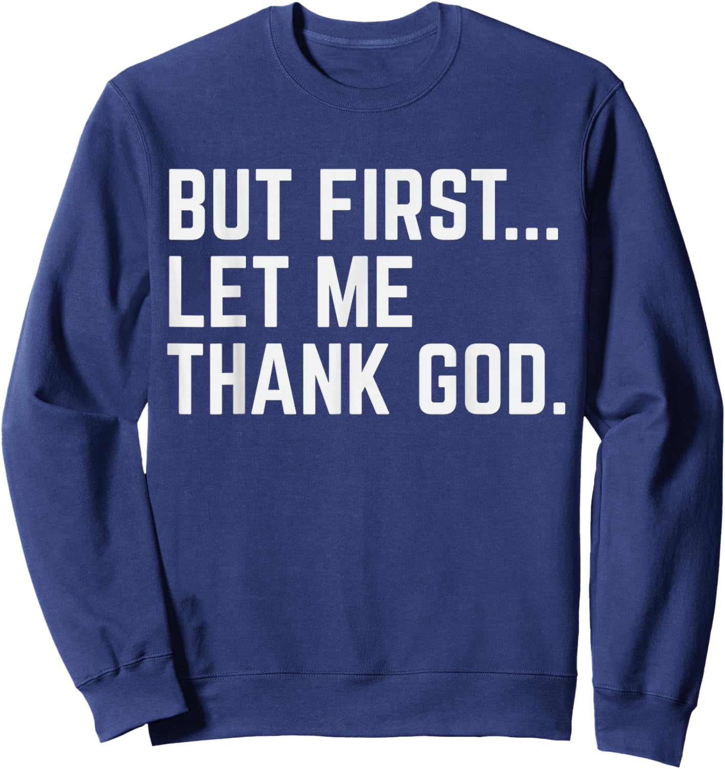 But First Let Me Thank God Sweatshirt - Sweatshirt | Navy