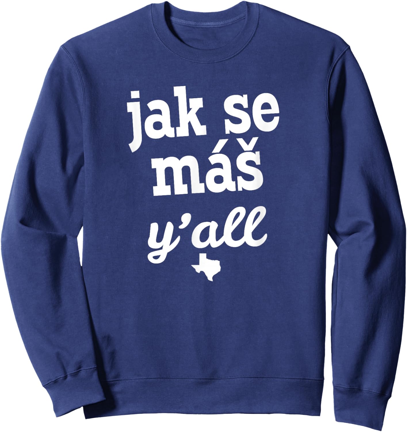 Jak Se Mas Shirt Texas Czech Festival Gift Texan Family Sweatshirt - Sweatshirt | Navy