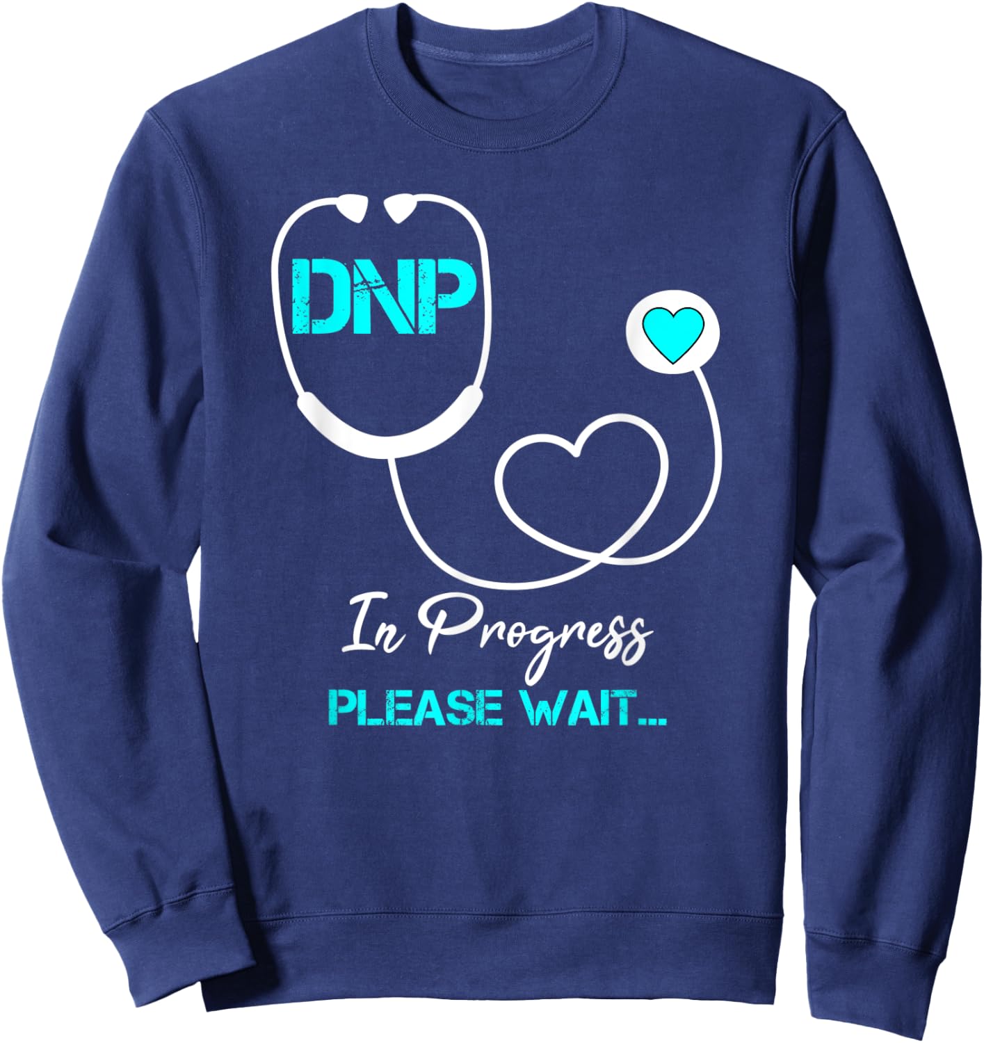 DNP Doctor of Nursing Practice Nursing Graduation 2021 Funny Sweatshirt - Sweatshirt | Navy