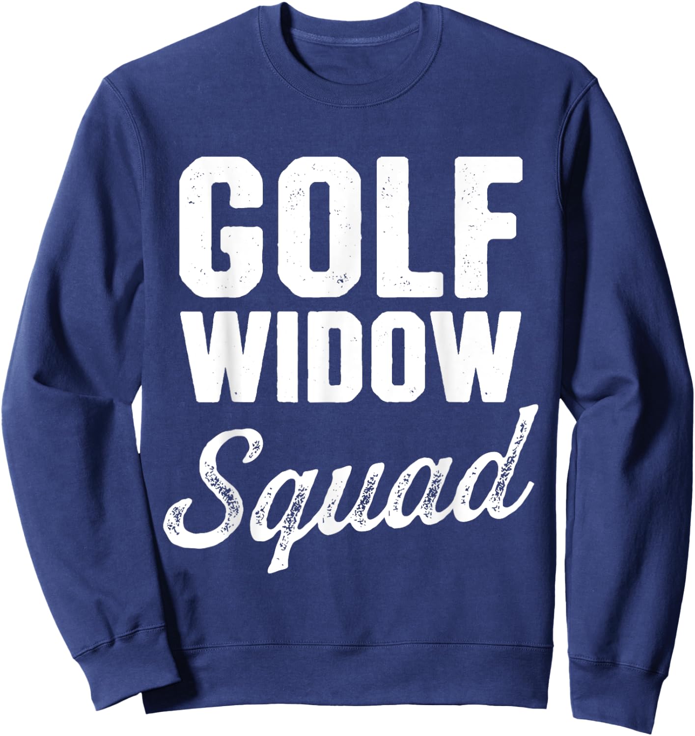 Golf Widow Wife Squad Golfer Funny Golfing Sweatshirt - Sweatshirt | Navy