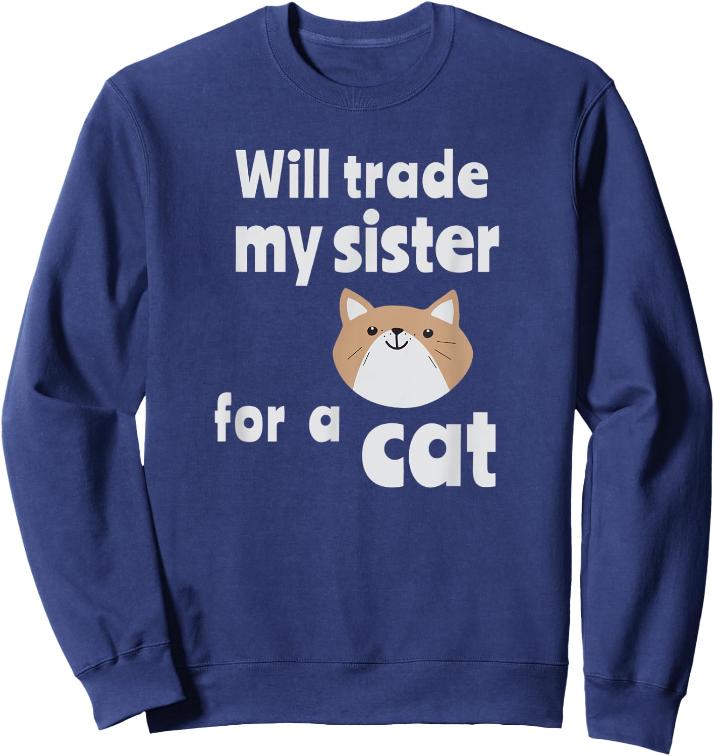 Will trade my sister for a cat | Funny sibling Women Kids Sweatshirt - Sweatshirt | Navy