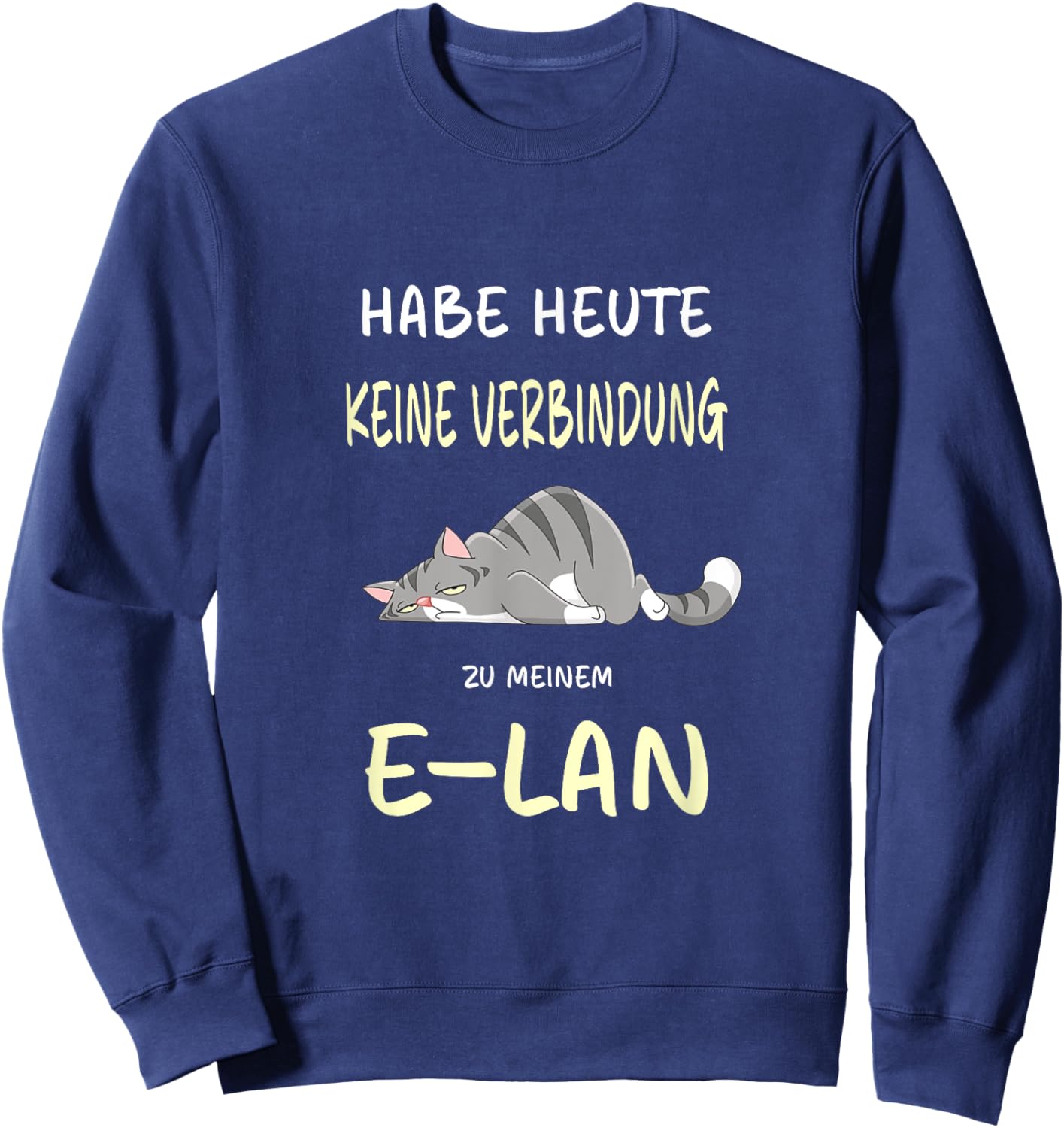 Habe heute keine Verbindung zu meinem E-LAN Katze Katzen Sweatshirt - Sweatshirt | Navy
