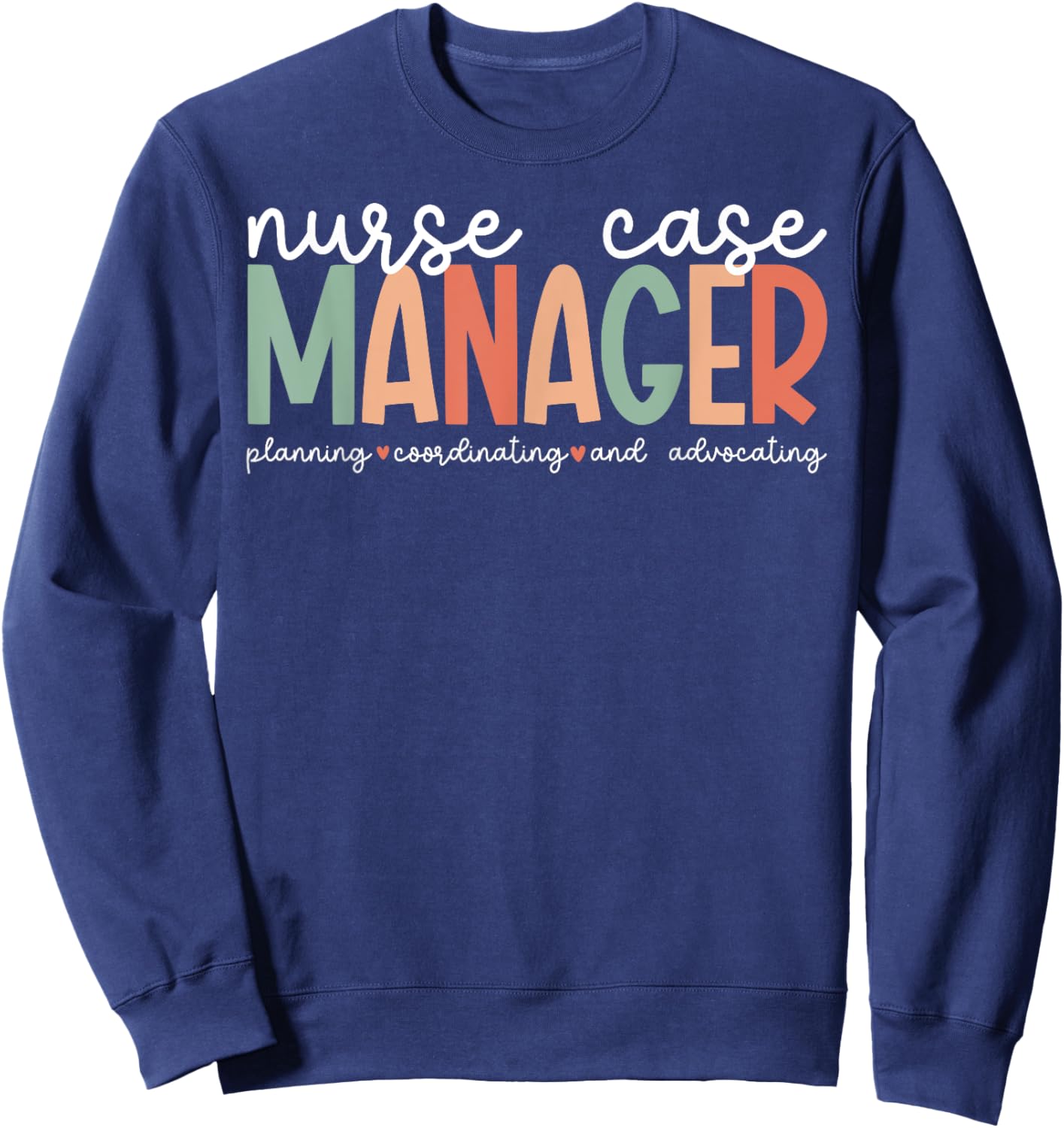 Nurse Case Manager Appreciation Nursing Case Manager Sweatshirt - Sweatshirt | Navy